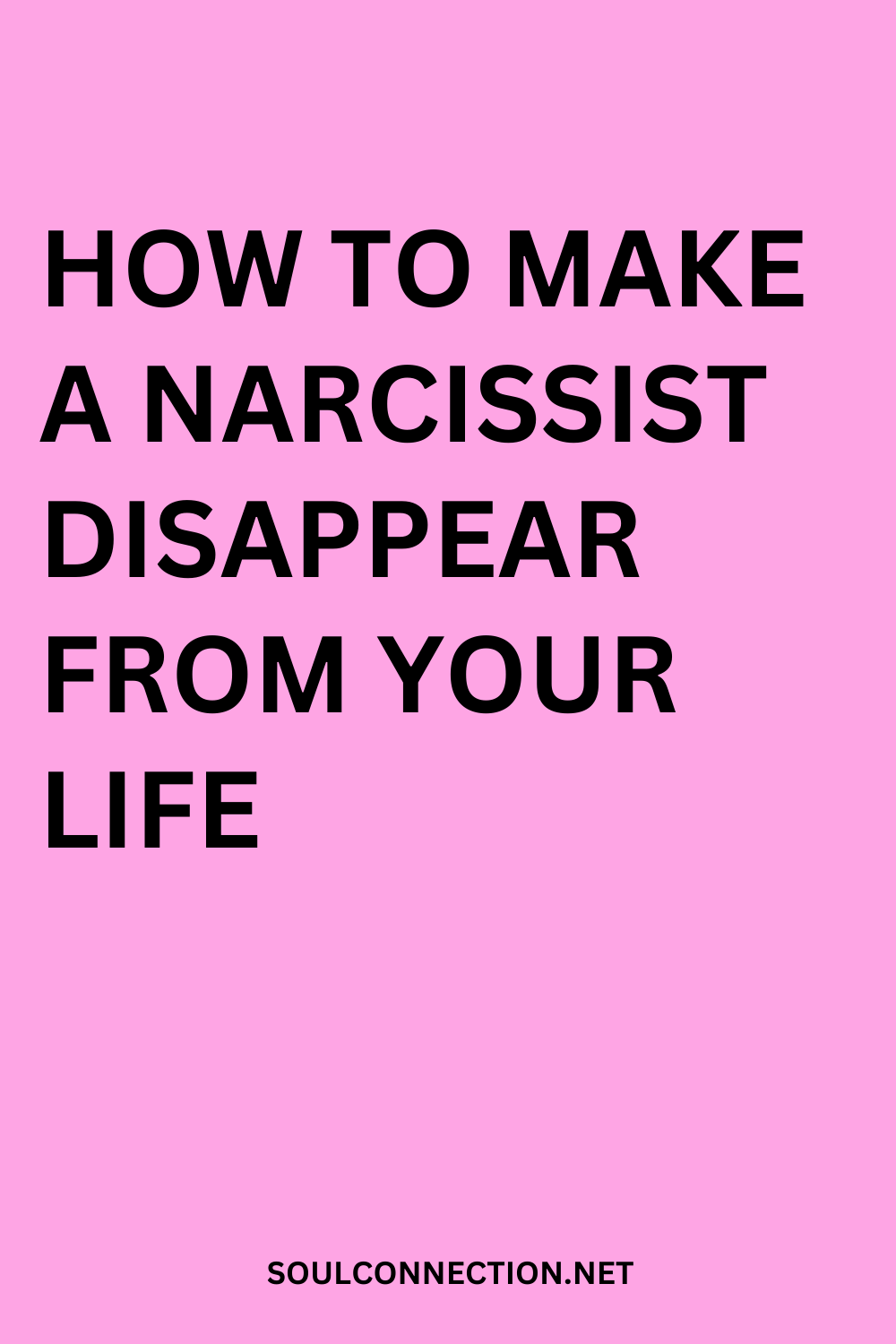 How to remove a narcissist from your life — self-care tips from SoulConnection.net.