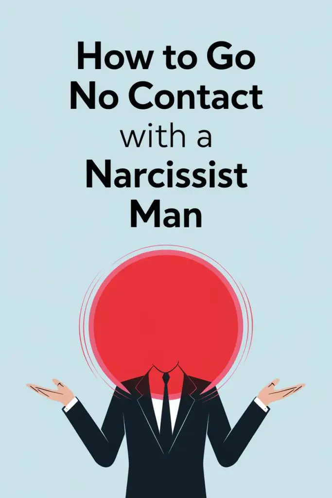 Guide on Going No Contact with a Narcissist Man.