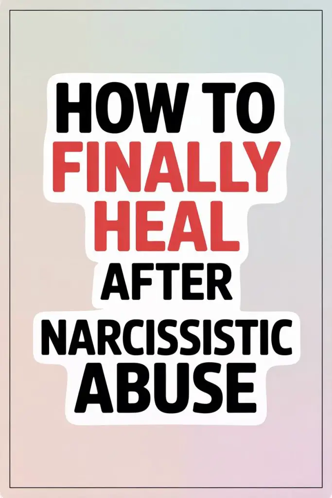 Motivational guide to healing after narcissistic abuse with bold red and black text.