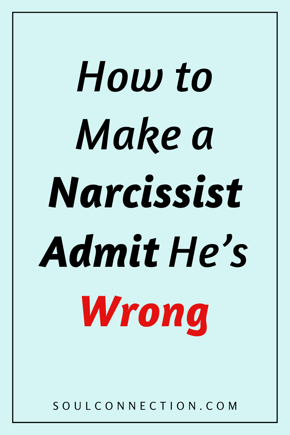 Humorous guide on making narcissists admit they are wrong with a satirical tone.