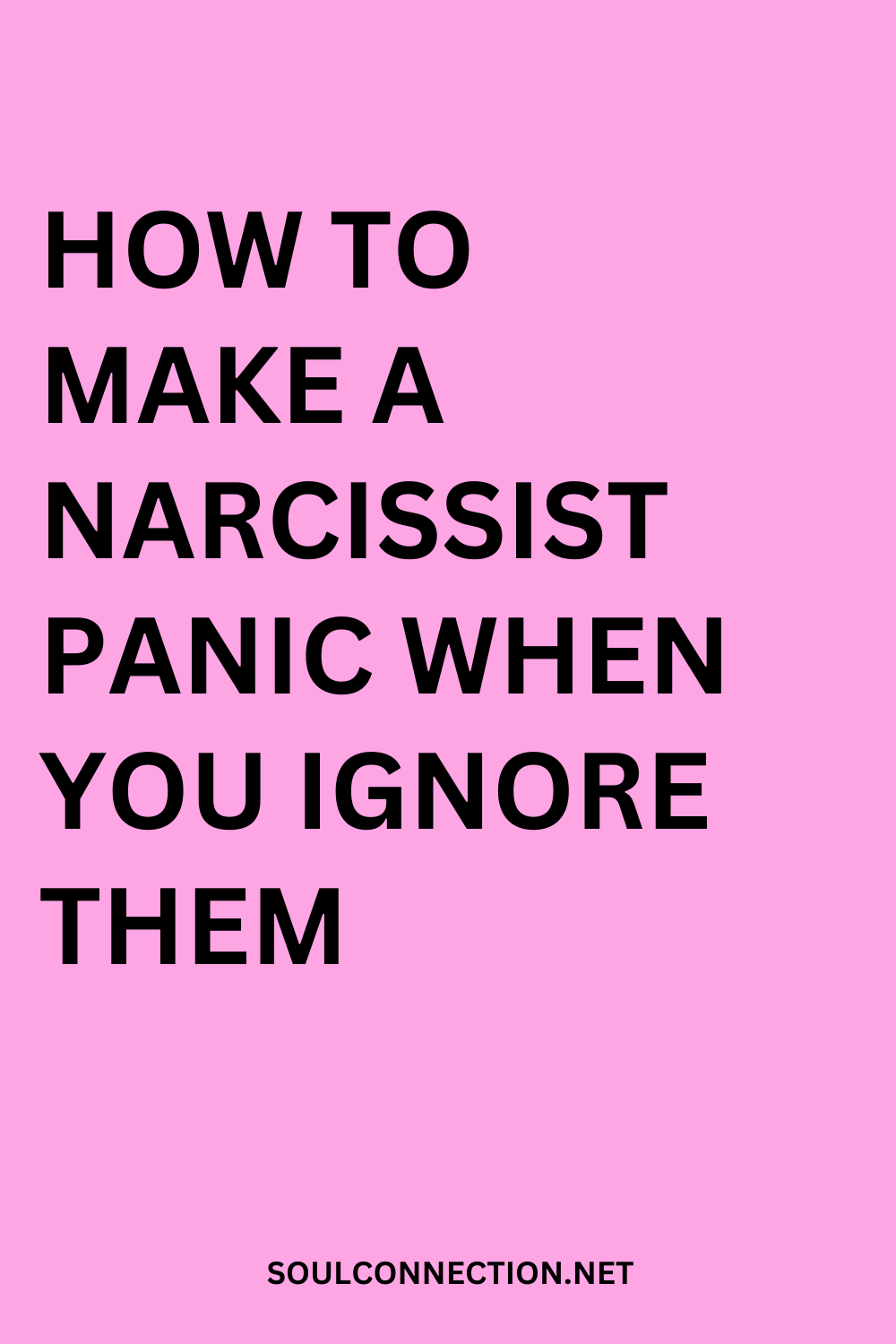 How to make a narcissist panic by ignoring them, tips from Soul Connection.