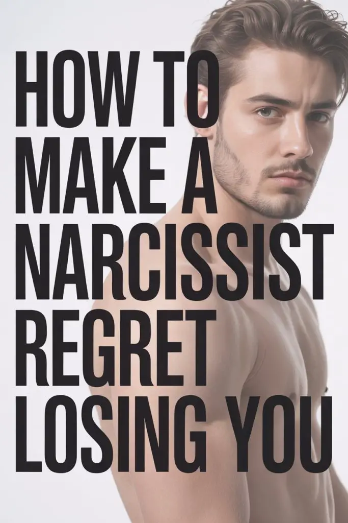 Empower yourself: learn how to make a narcissist regret losing you.