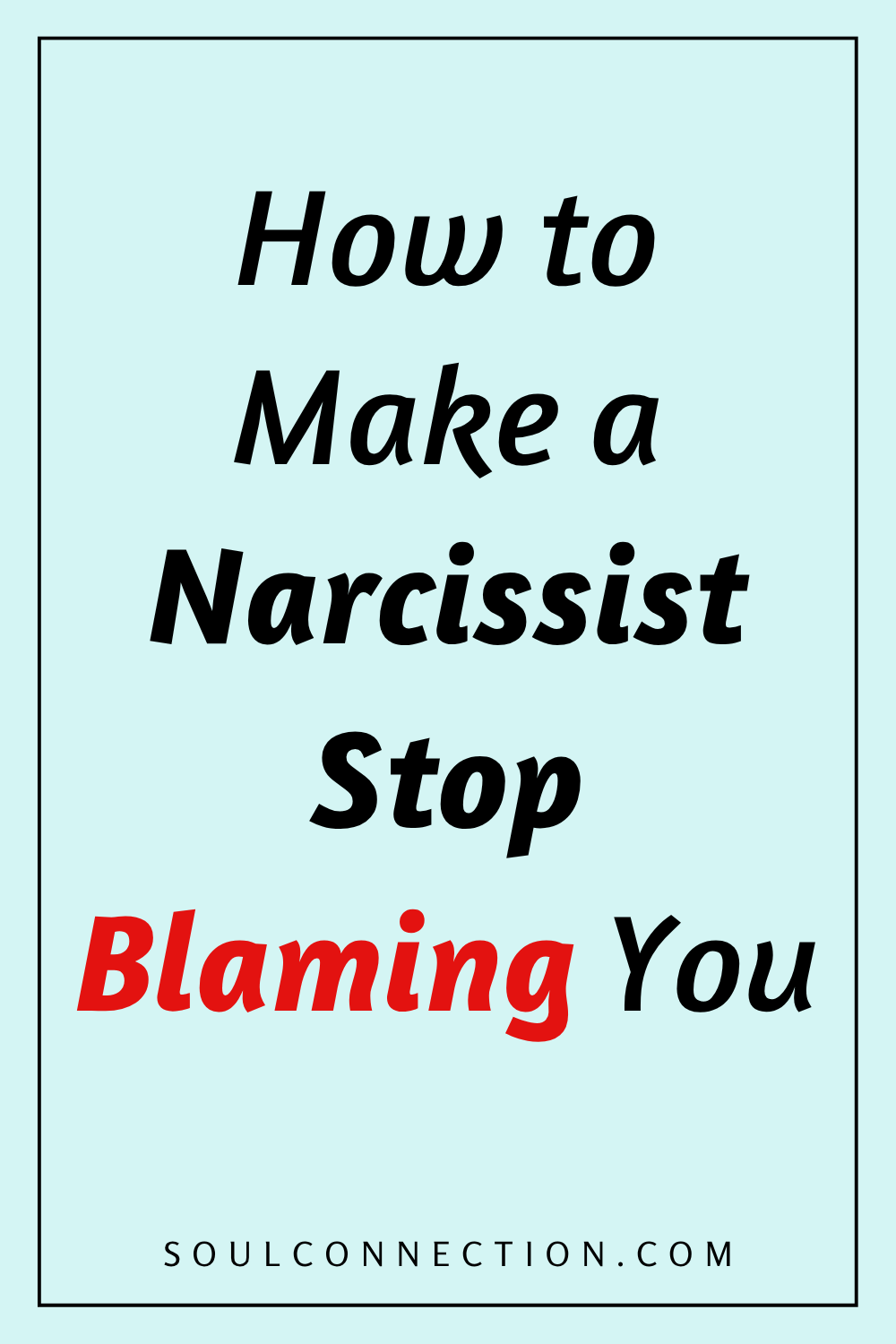 How to Stop a Narcissist from Blaming You – Expert Tips from SoulConnection.com