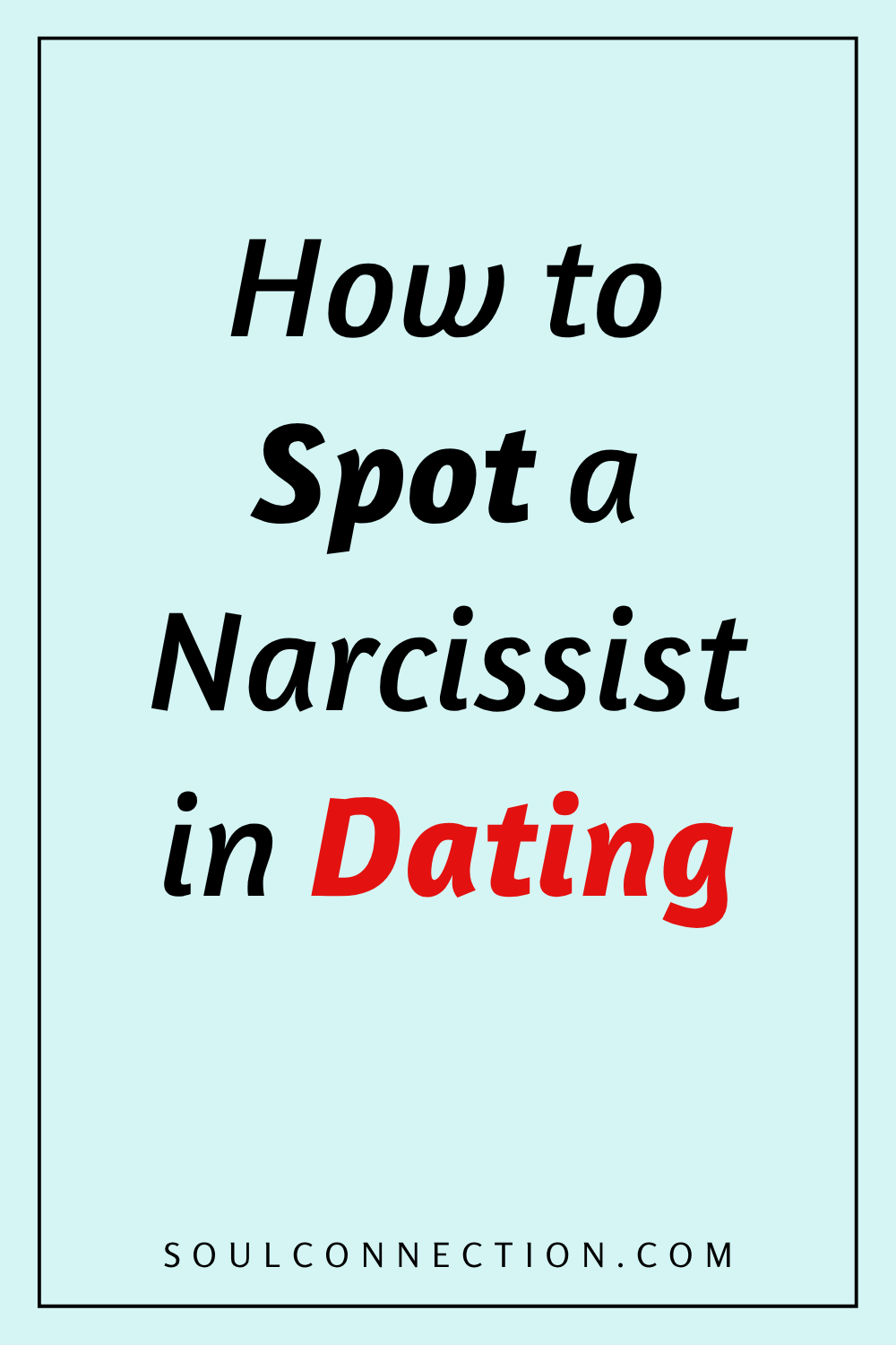 Guide to Spotting a Narcissist in Dating from SoulConnection.com.