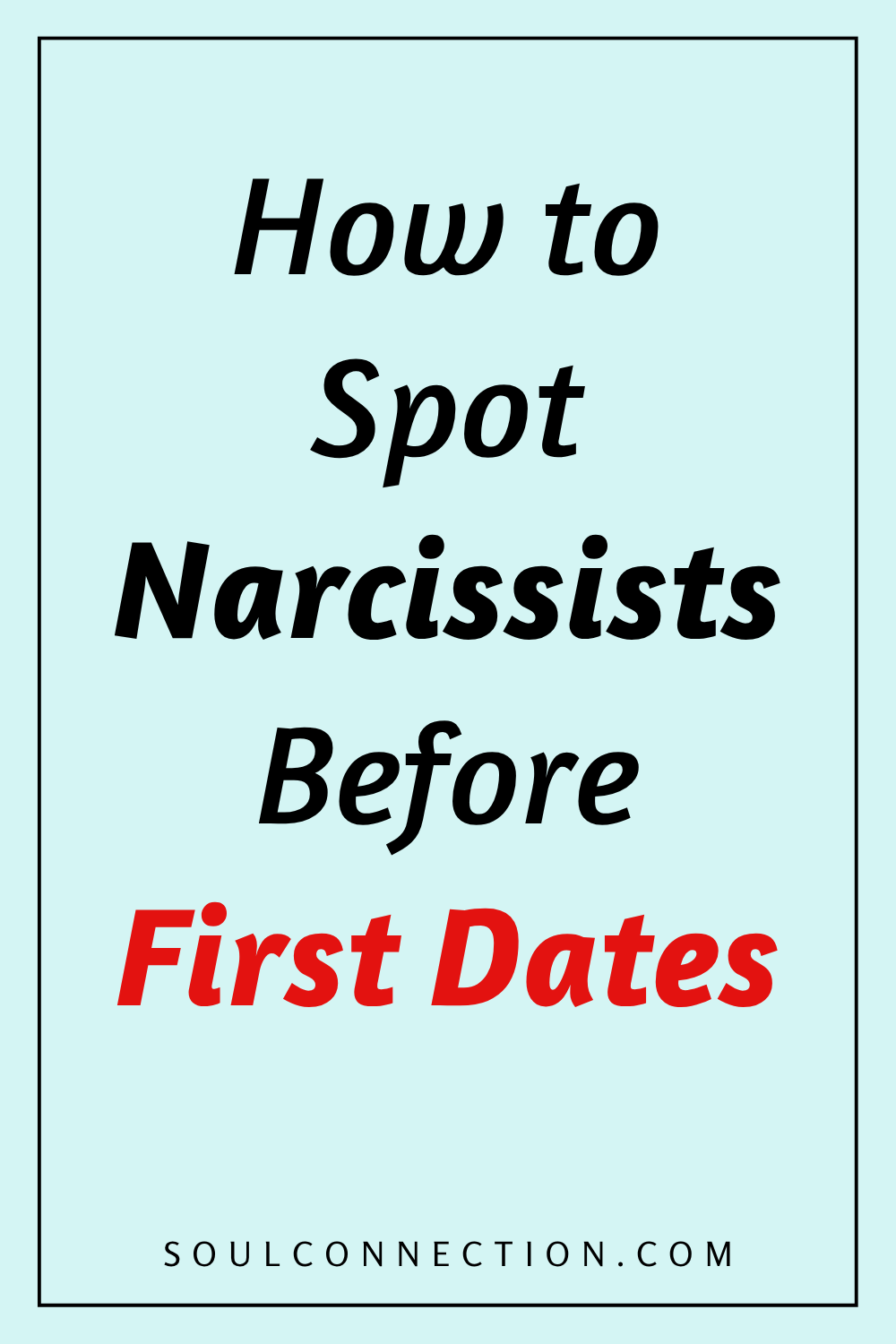 Guide to Spot Narcissists During First Dates with Tips from SoulConnection.com.