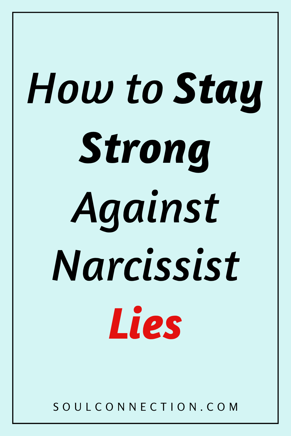 How to Stay Strong Against Narcissist Lies and Manipulation Strategies.