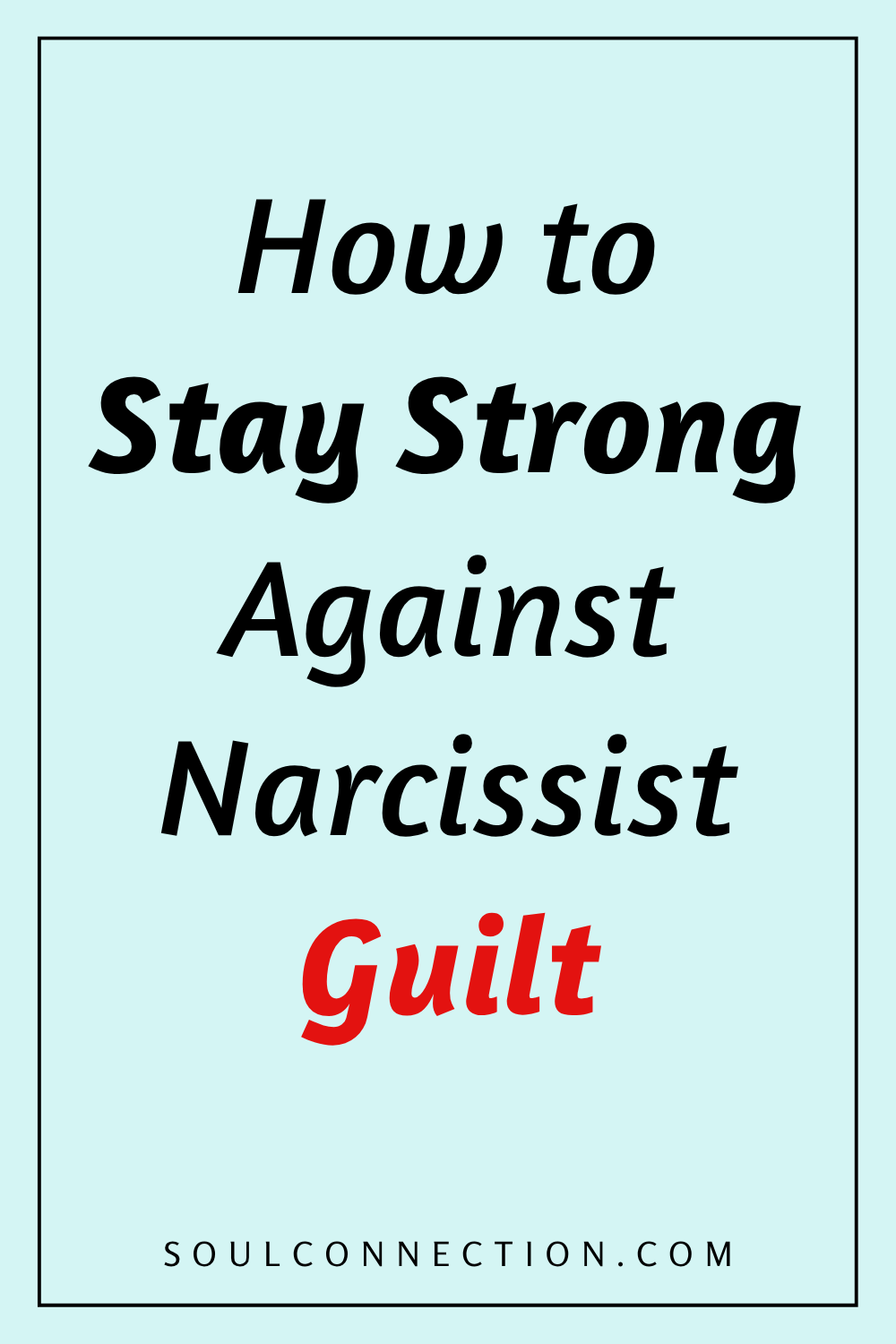 How to Overcome Narcissist Guilt and Stay Strong Against Emotional Manipulation.