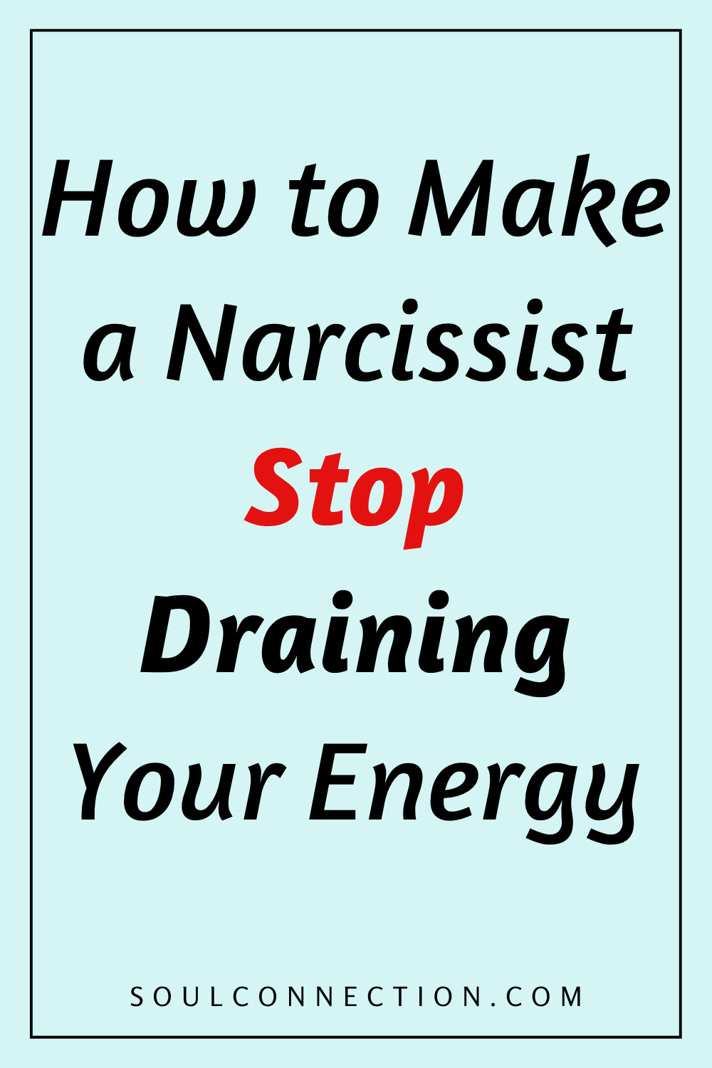 How to Stop a Narcissist from Draining Your Energy and Protect Your Boundaries.
