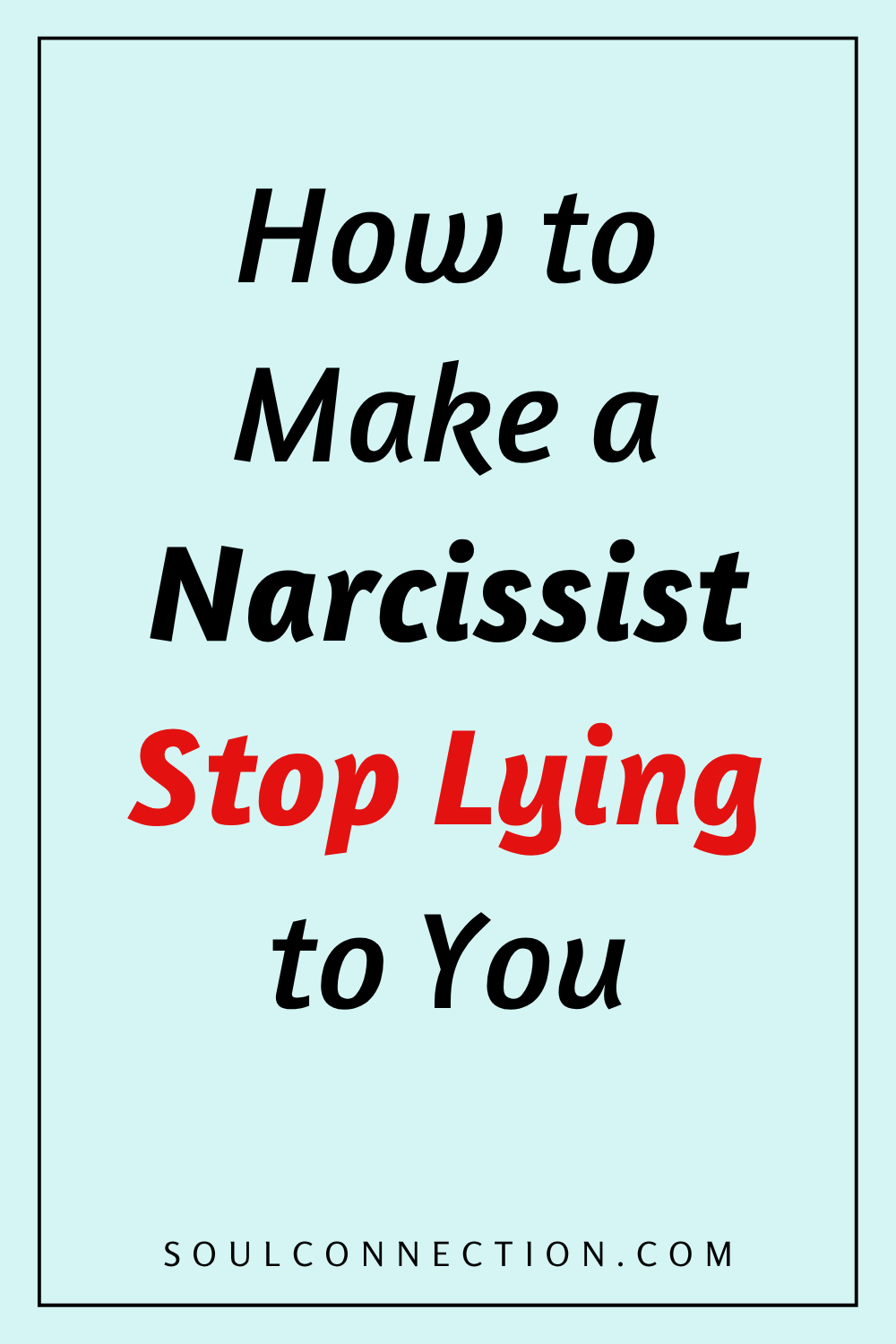 How to Stop Lying to Narcissists for Healthy Relationships — SoulConnection.com