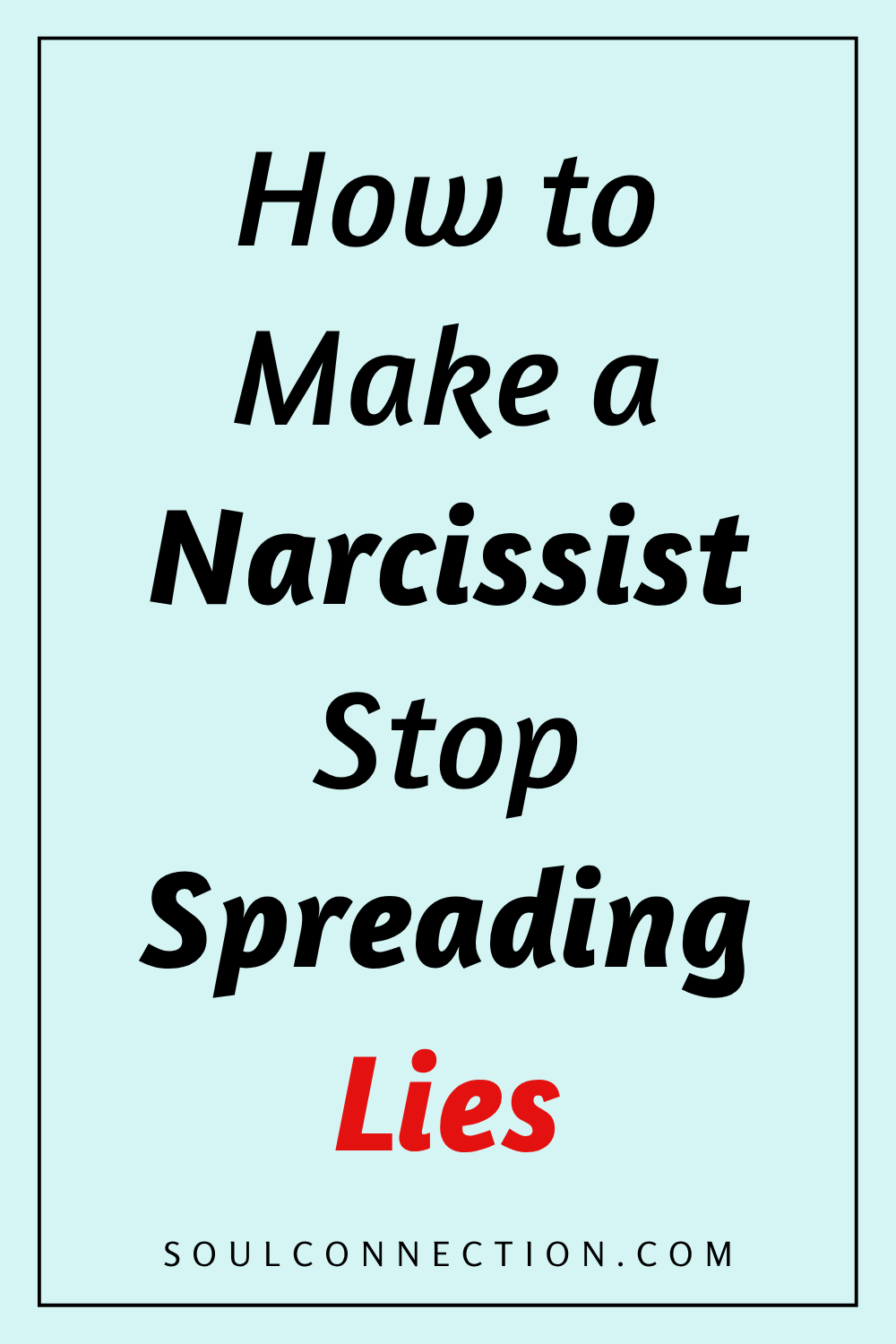 Guide on stopping narcissists from spreading lies and falsehoods effectively.