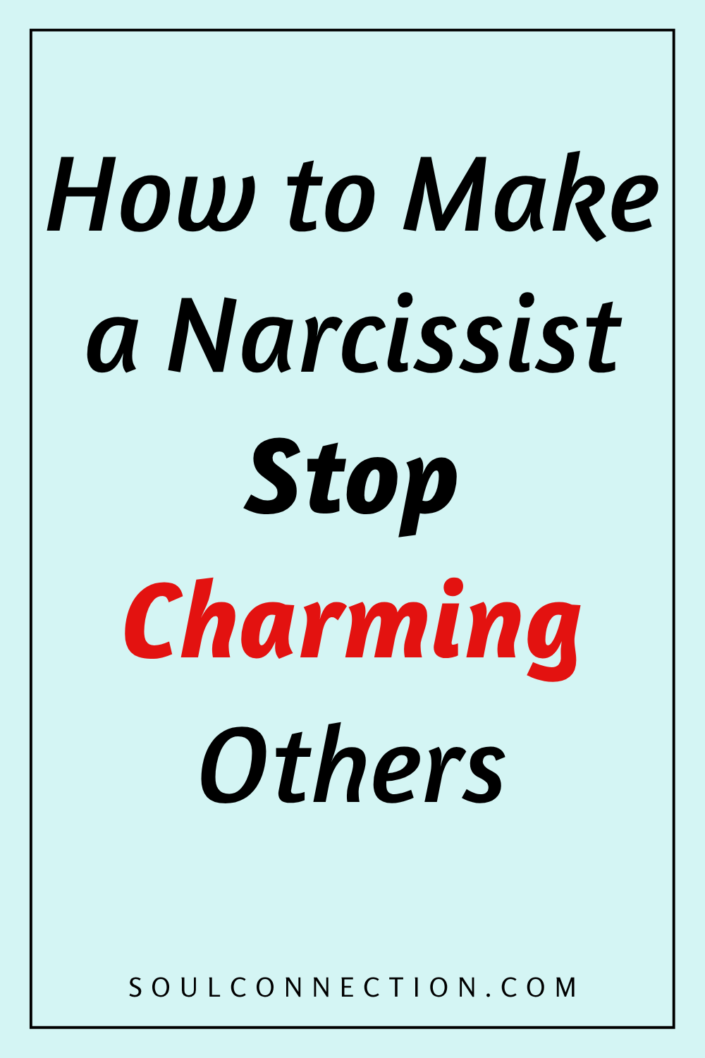 How to Stop a Narcissist’s Charming Approach - Souls Connection.