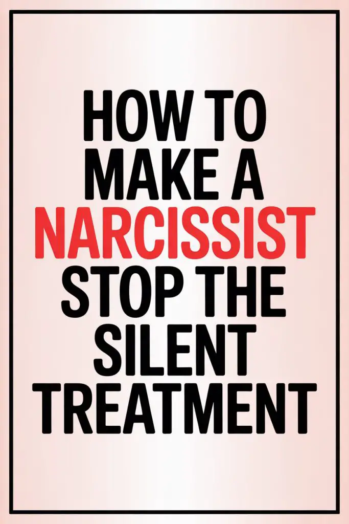 How to stop a narcissists silent treatment with effective relationship tips.
