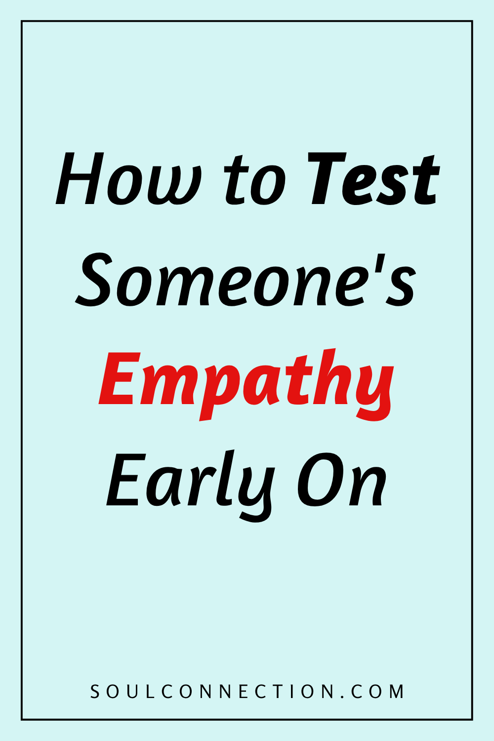 Guide to testing empathy early with SoulConnection.com on a minimalistic blue background.