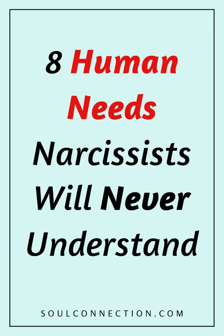 8 Human Needs and Narcissists Inability to Understand Them, according to SoulConnection.com.