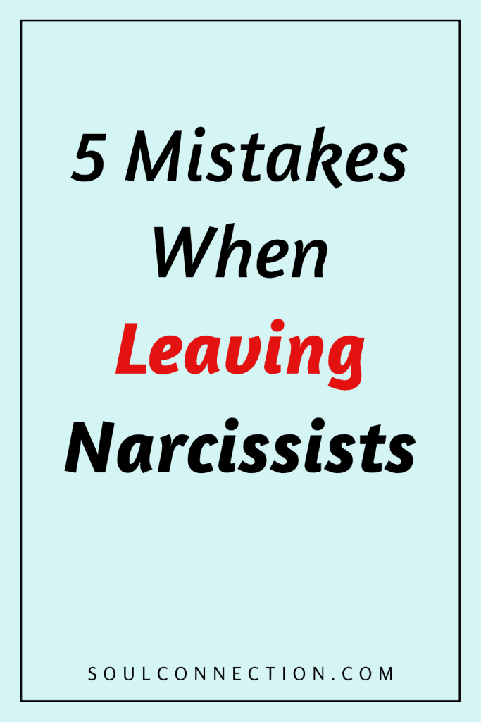 what not to do when leaving narcissists