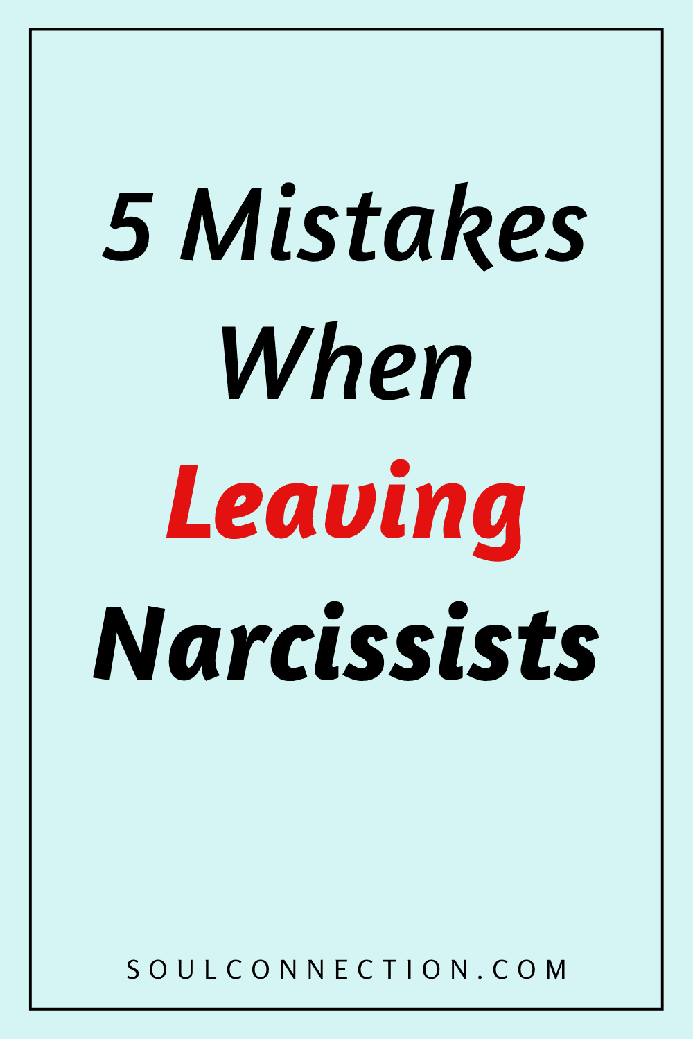 what not to do when leaving narcissists
