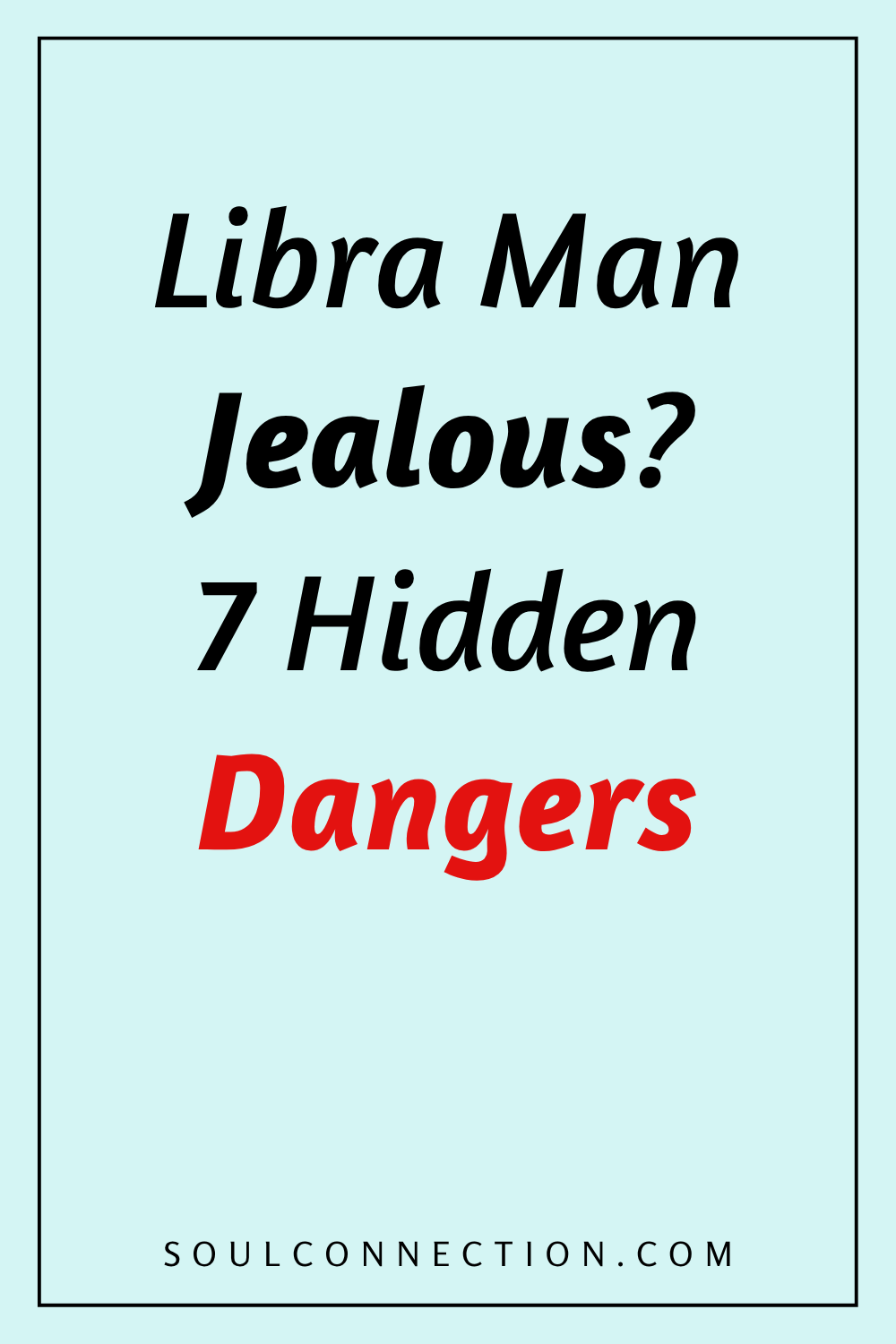 Are Libra men jealous? Discover 7 hidden dangers in relationships.