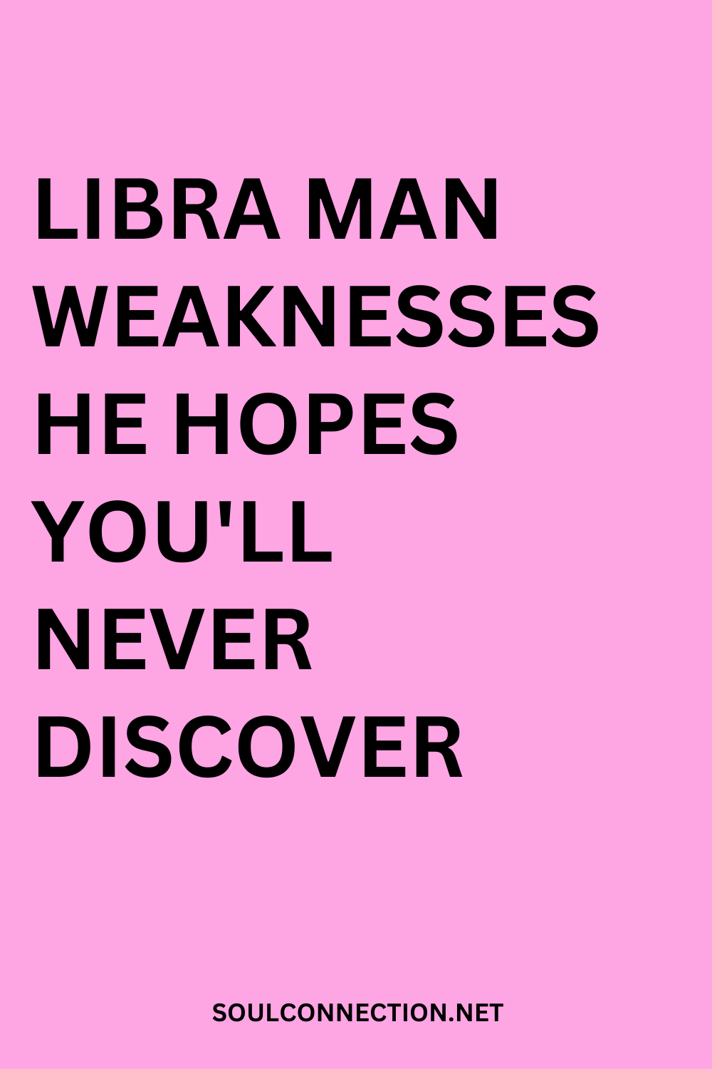 Libra Man Weaknesses Quote: Hidden Vulnerabilities Revealed by SoulConnection.net.