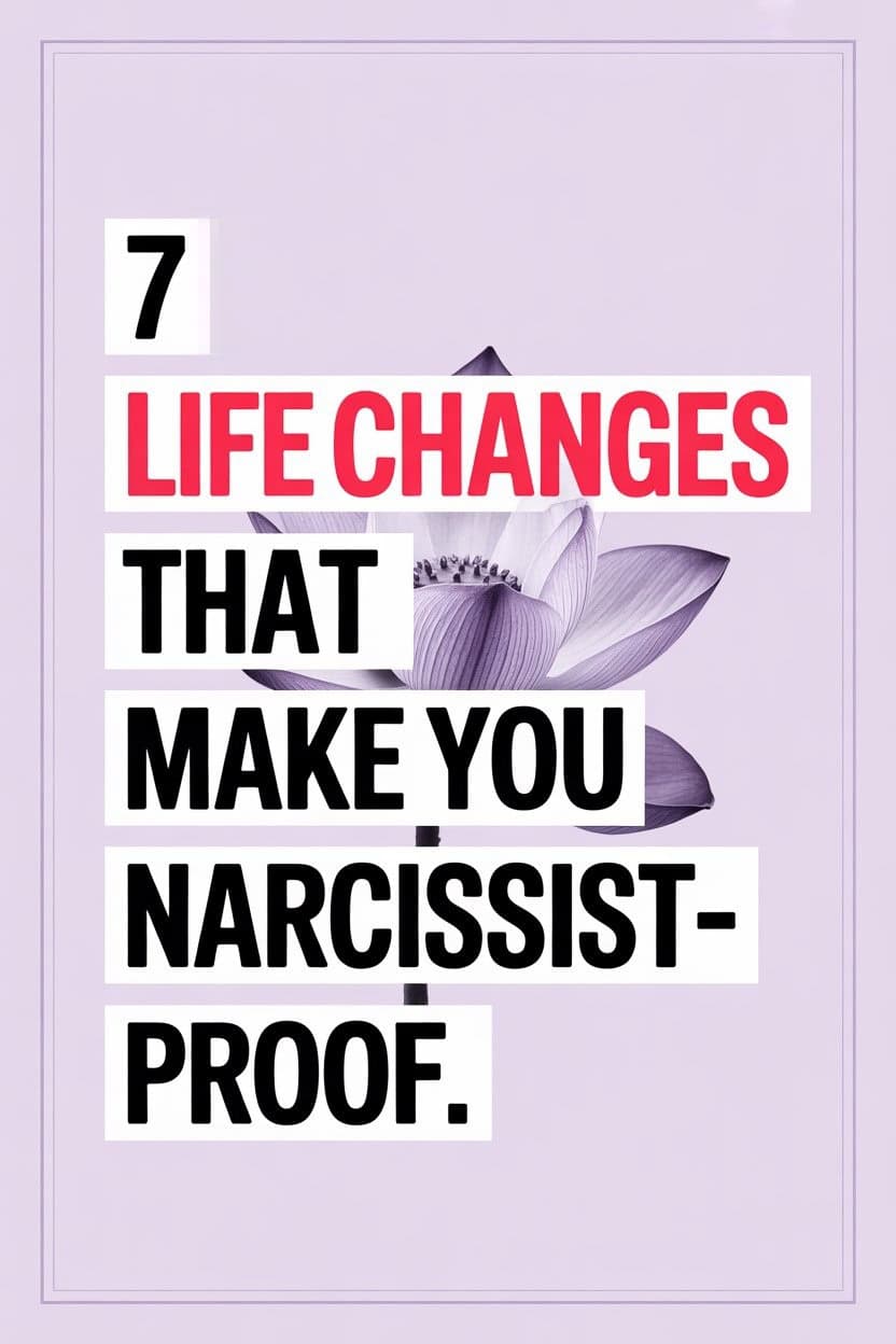 Seven life changes to build resilience and protect against narcissistic manipulation.