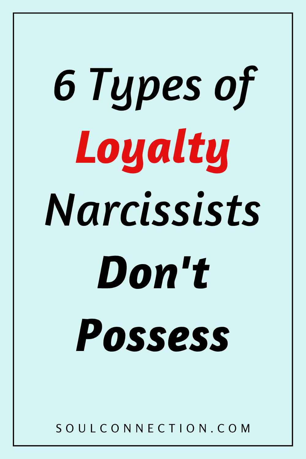 Six types of loyalty narcissists lack in relationships and personal connections.