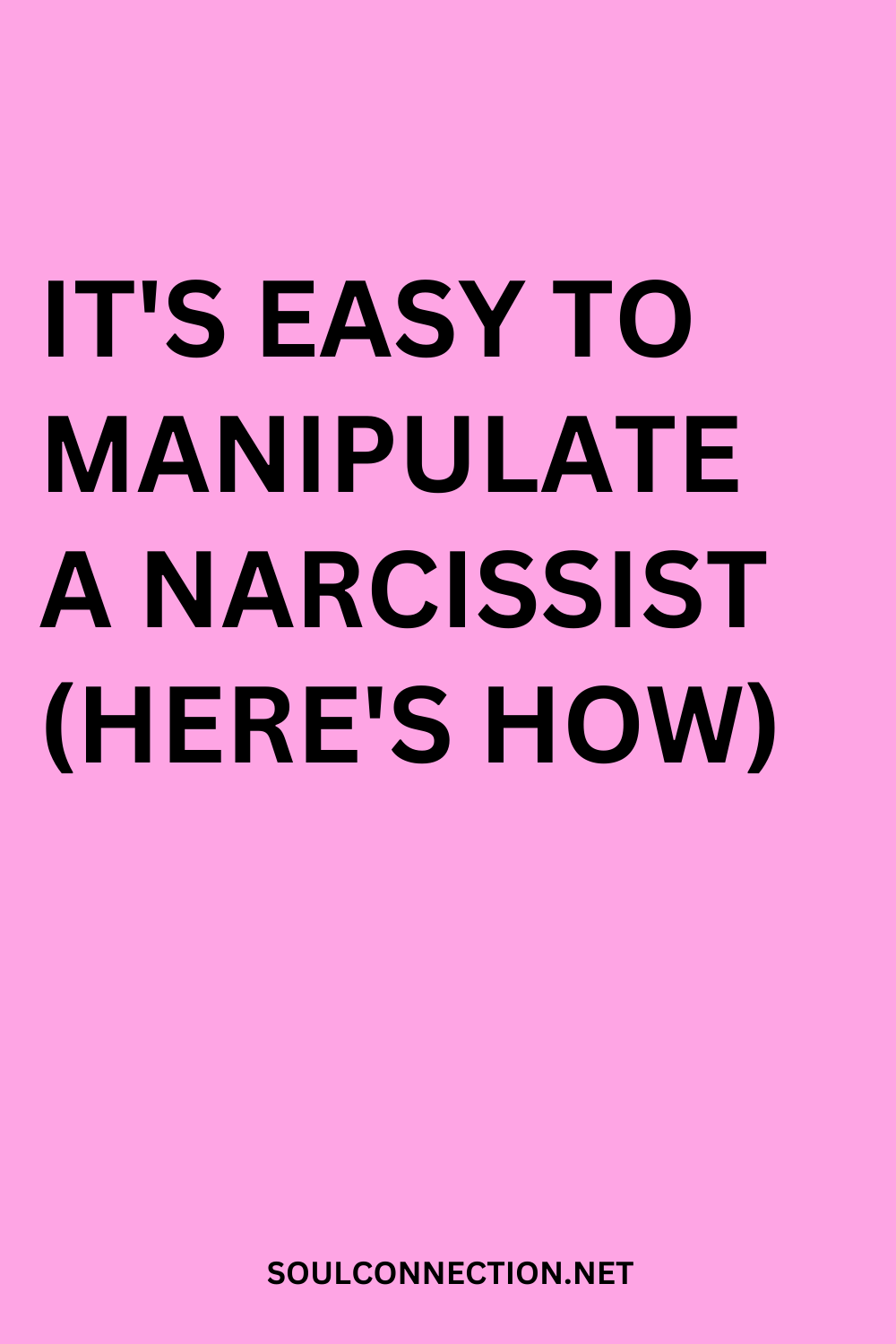 Guide to Manipulating Narcissists with Tips from SoulConnection.net.