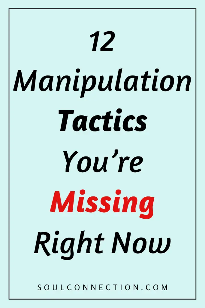 Discover 12 manipulation tactics youre missing now with tips from SoulConnection.com.