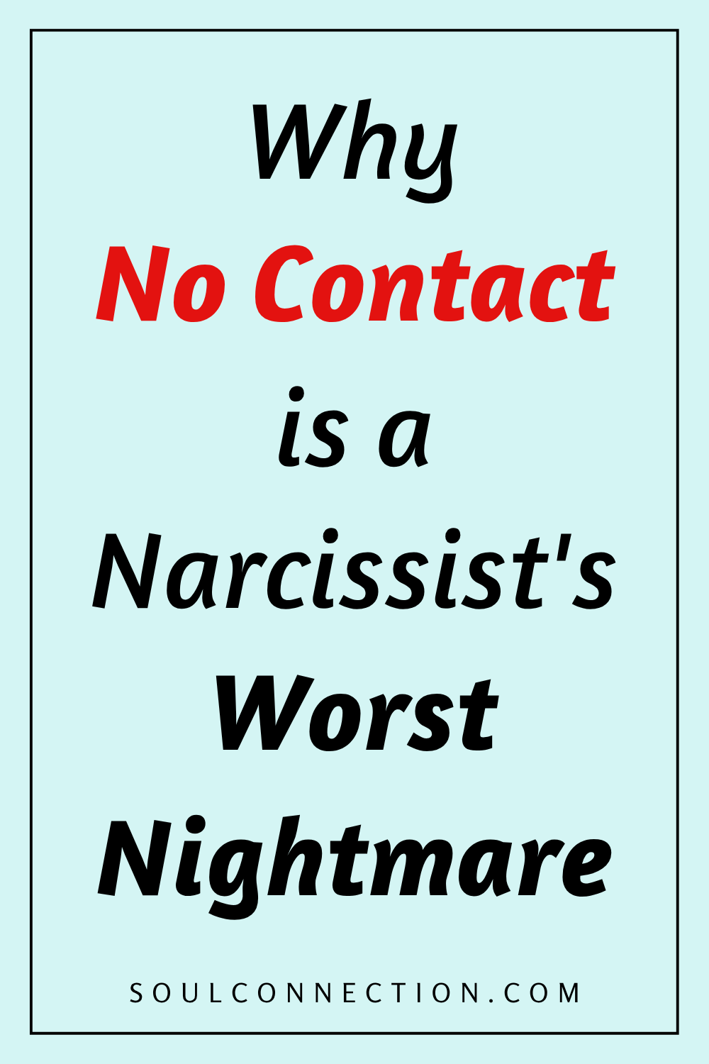 Why No Contact Tires Out Narcissists — Essential Self-Help Advice from SoulConnection.com.