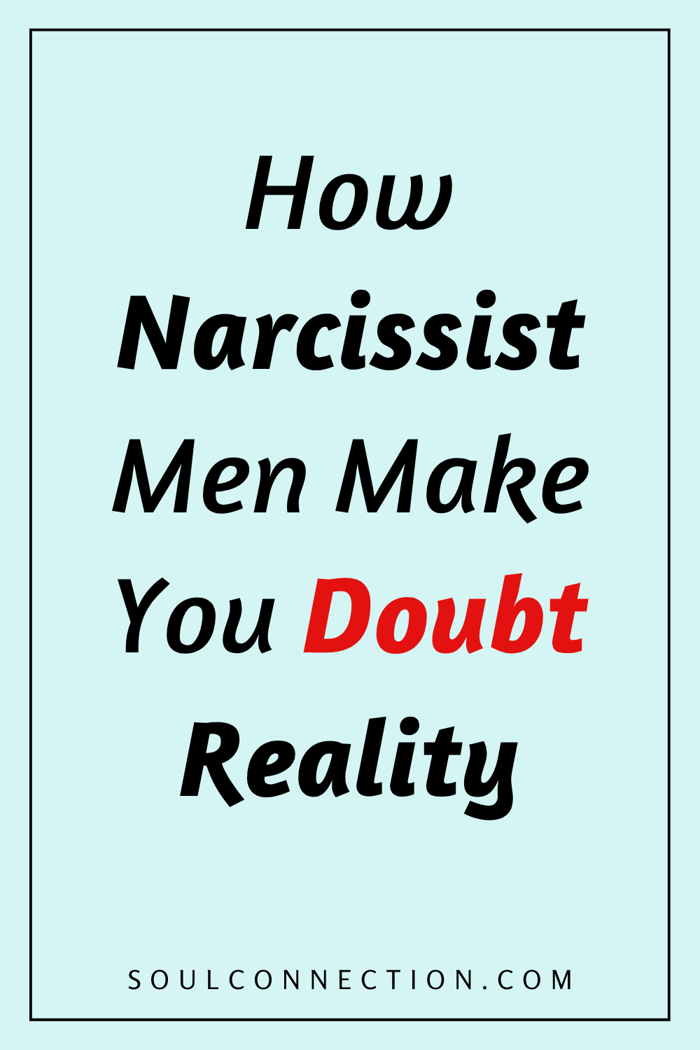 How Narcissist Men Use Doubt to Manipulate and Confuse You.