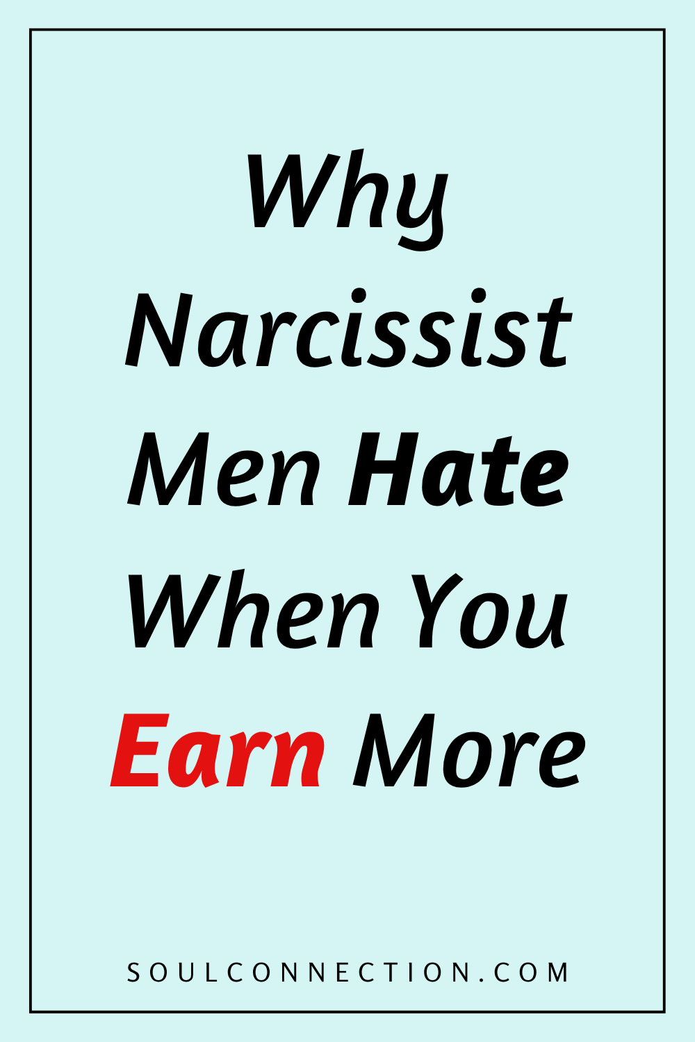 Motivational quote on how narcissist men hate women earning more money.