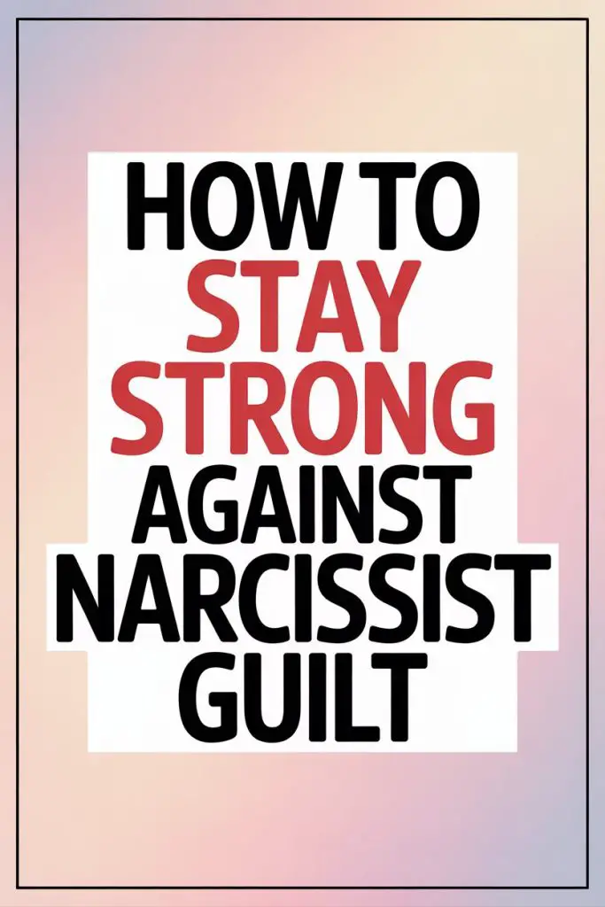 Stay strong against narcissist guilt with motivational advice and emotional resilience tips.
