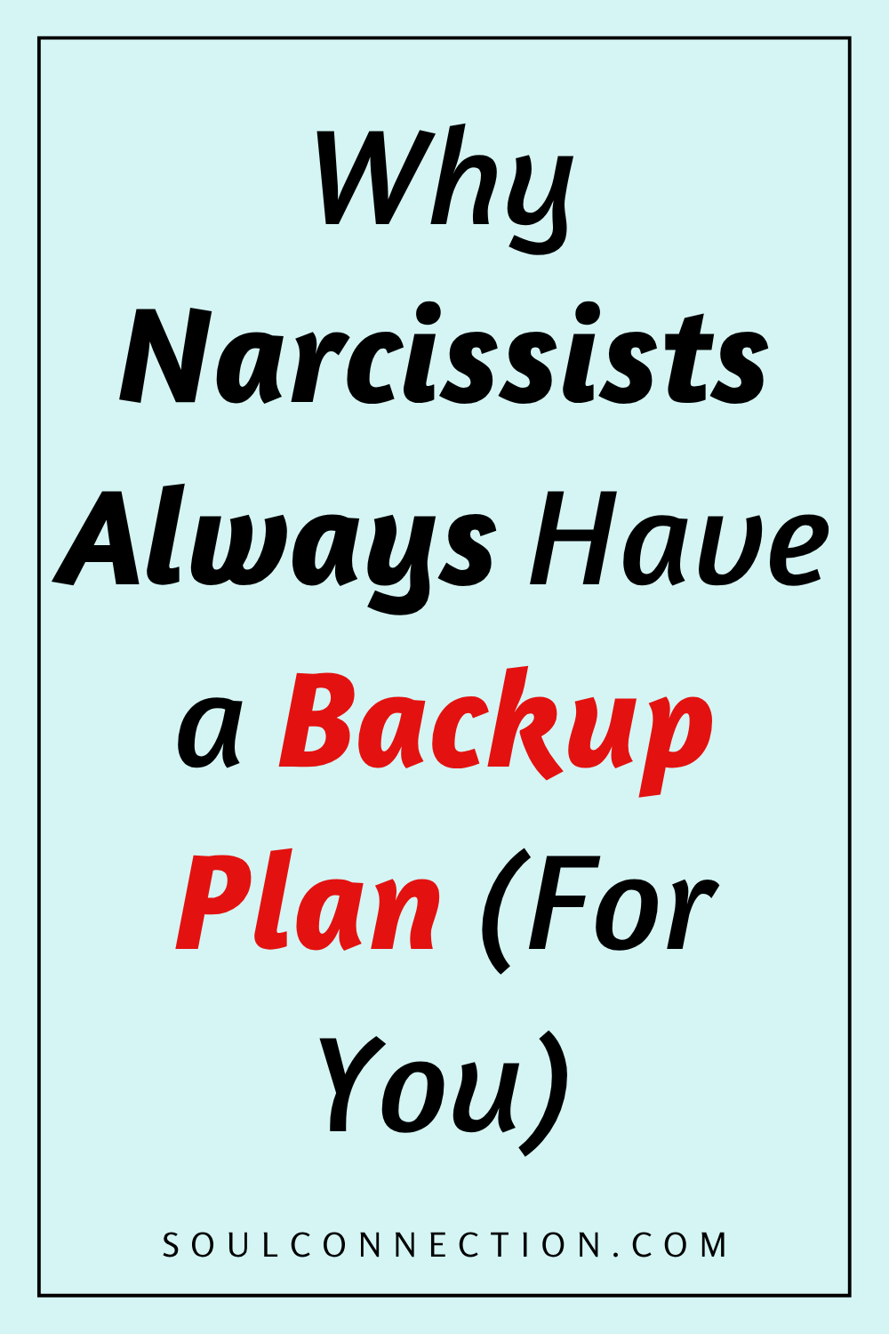 Why Narcissists Always Have a Backup Plan for You, Source: SoulConnection.com.