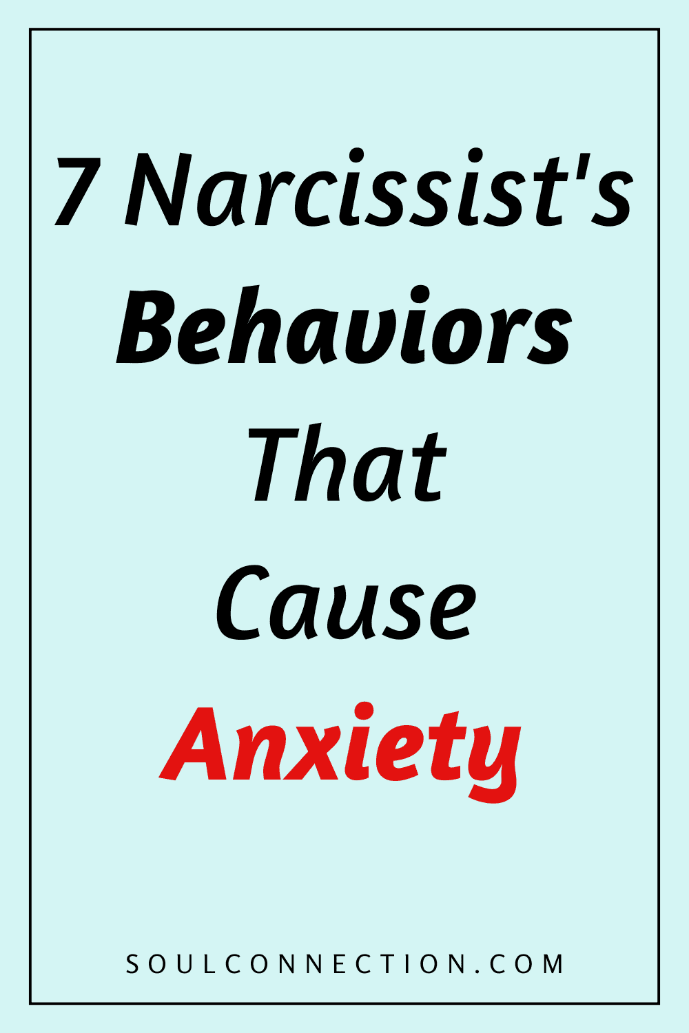 Narcissistic behaviors causing anxiety and emotional distress, with resources at SoulConnection.com.