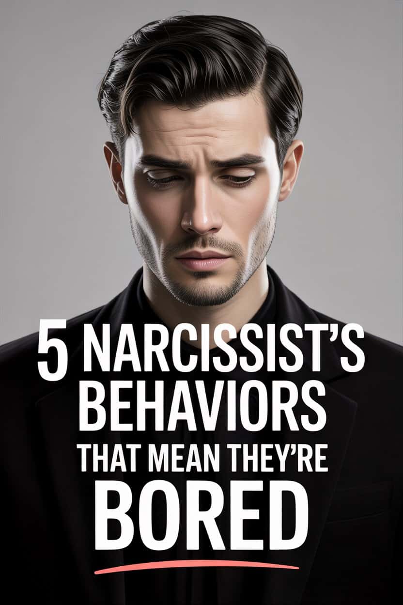 Signs a narcissist is bored: 5 common behaviors explained.