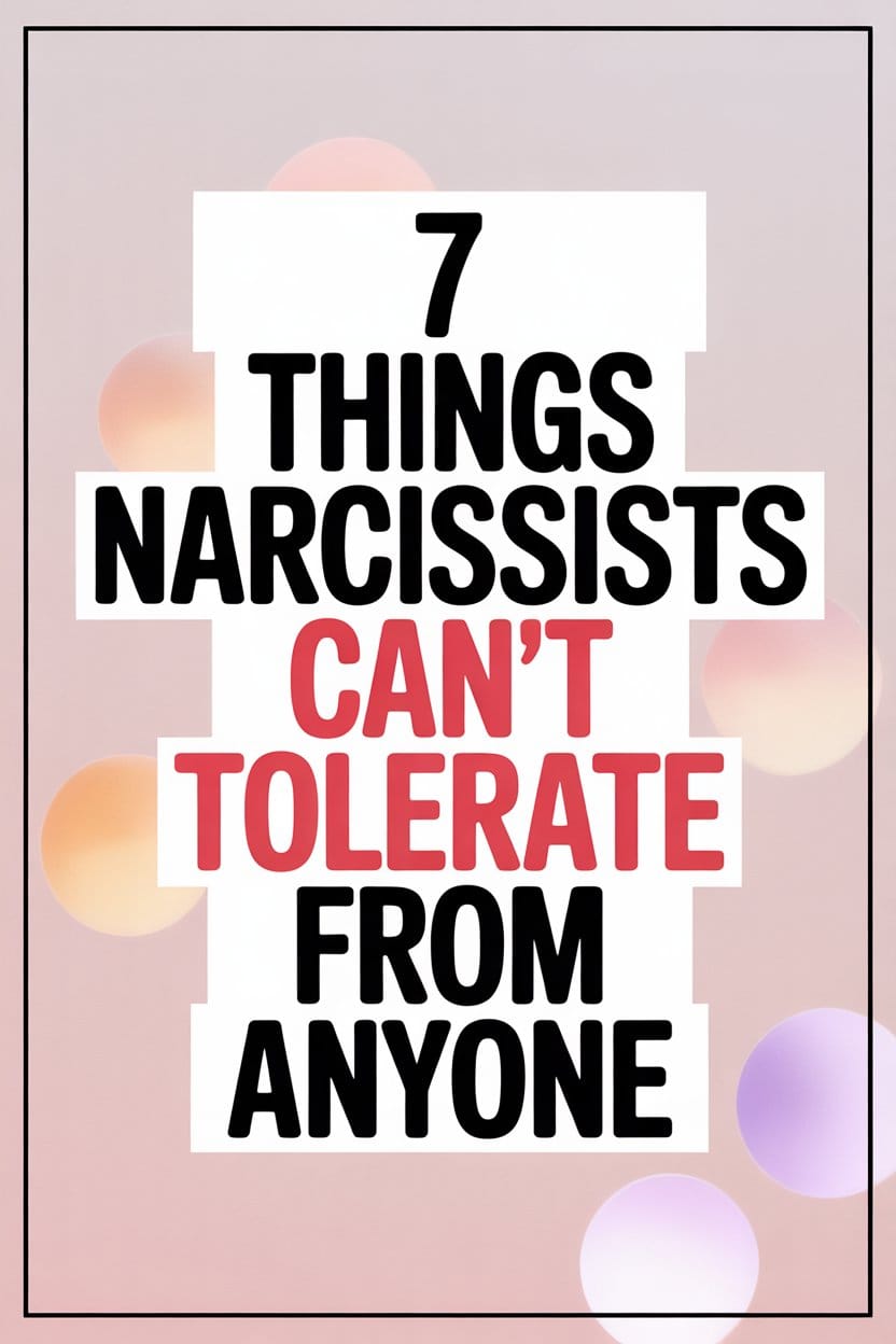 Seven things narcissists cant tolerate from anyone, with bold text and pastel background.