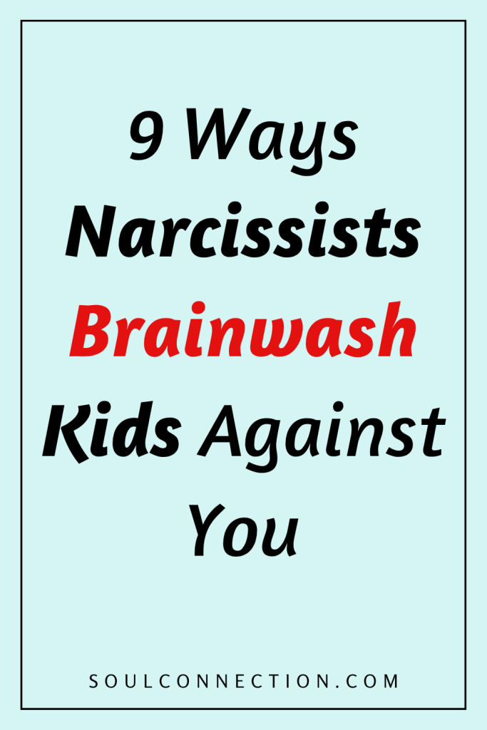 Nine Ways Narcissists Brainwash Kids Against You Explained.