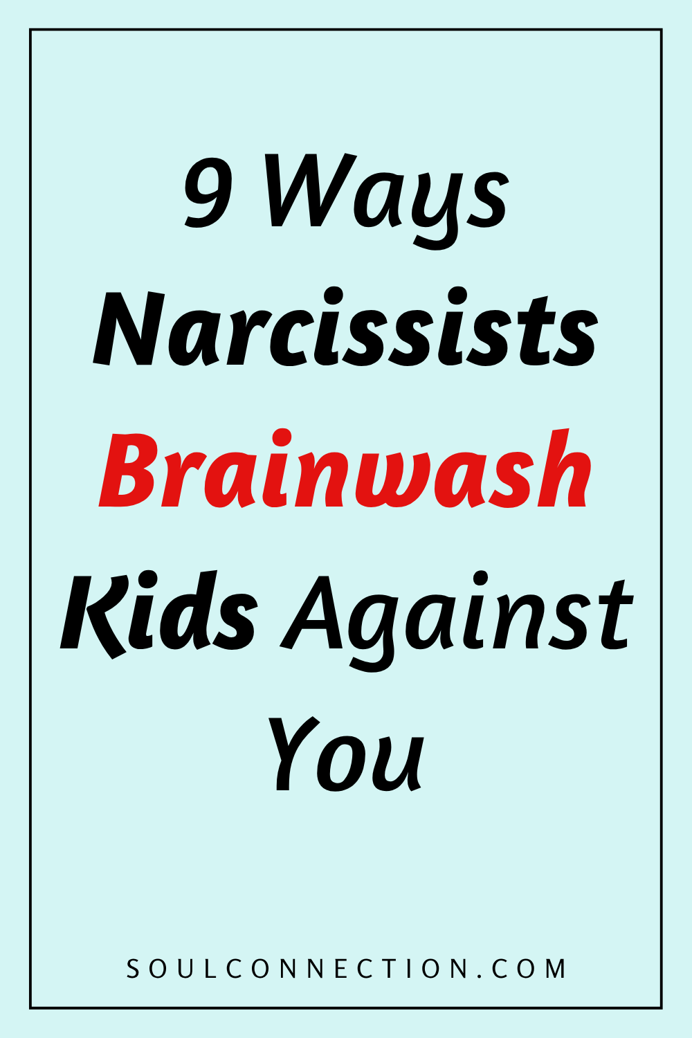 Nine Ways Narcissists Brainwash Kids Against You Explained.