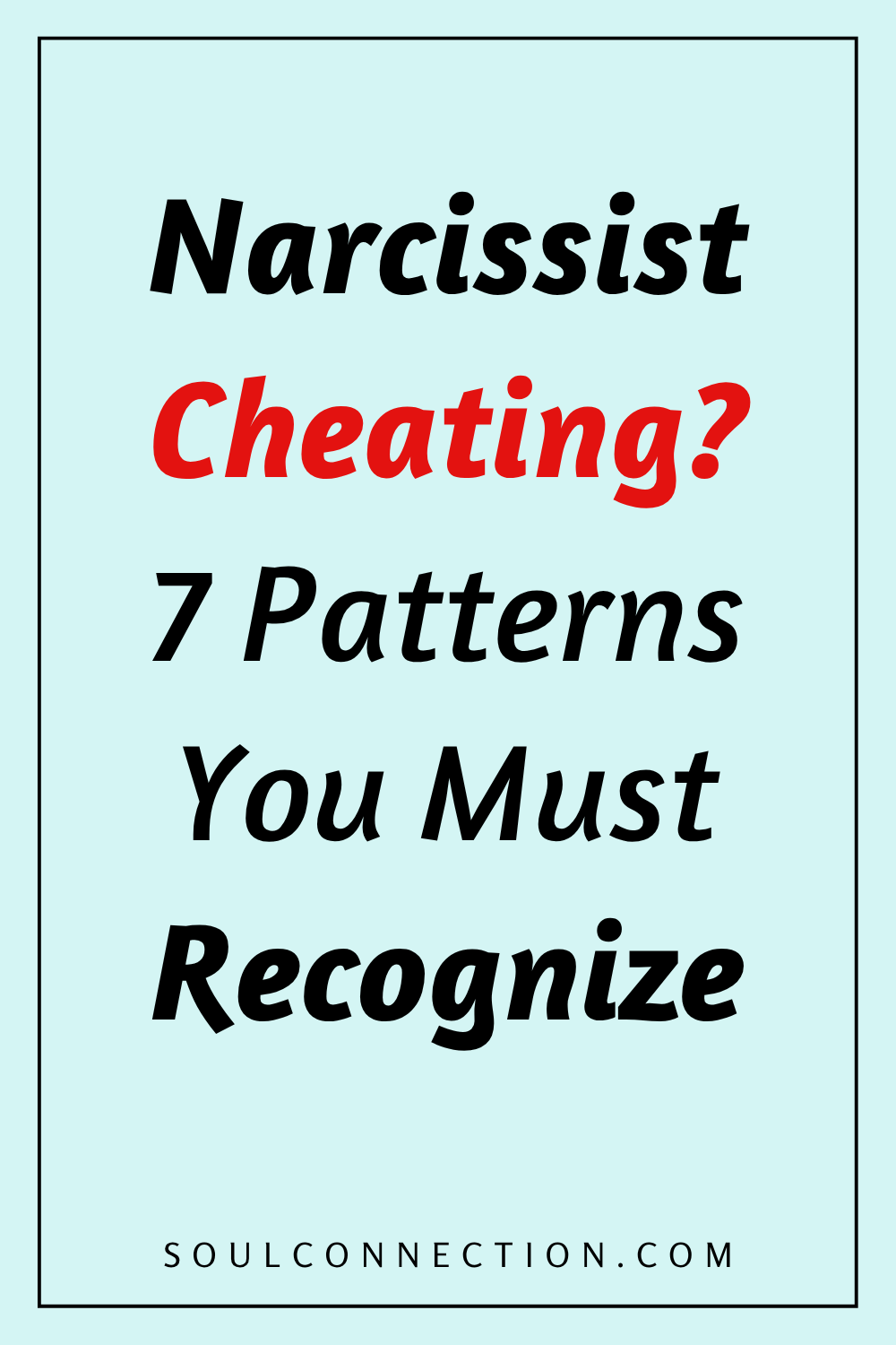 Recognize narcissist cheating patterns with this guide from Soul Connection.