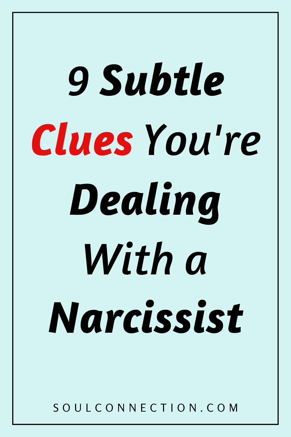 Discover 9 subtle signs youre dealing with a narcissist.