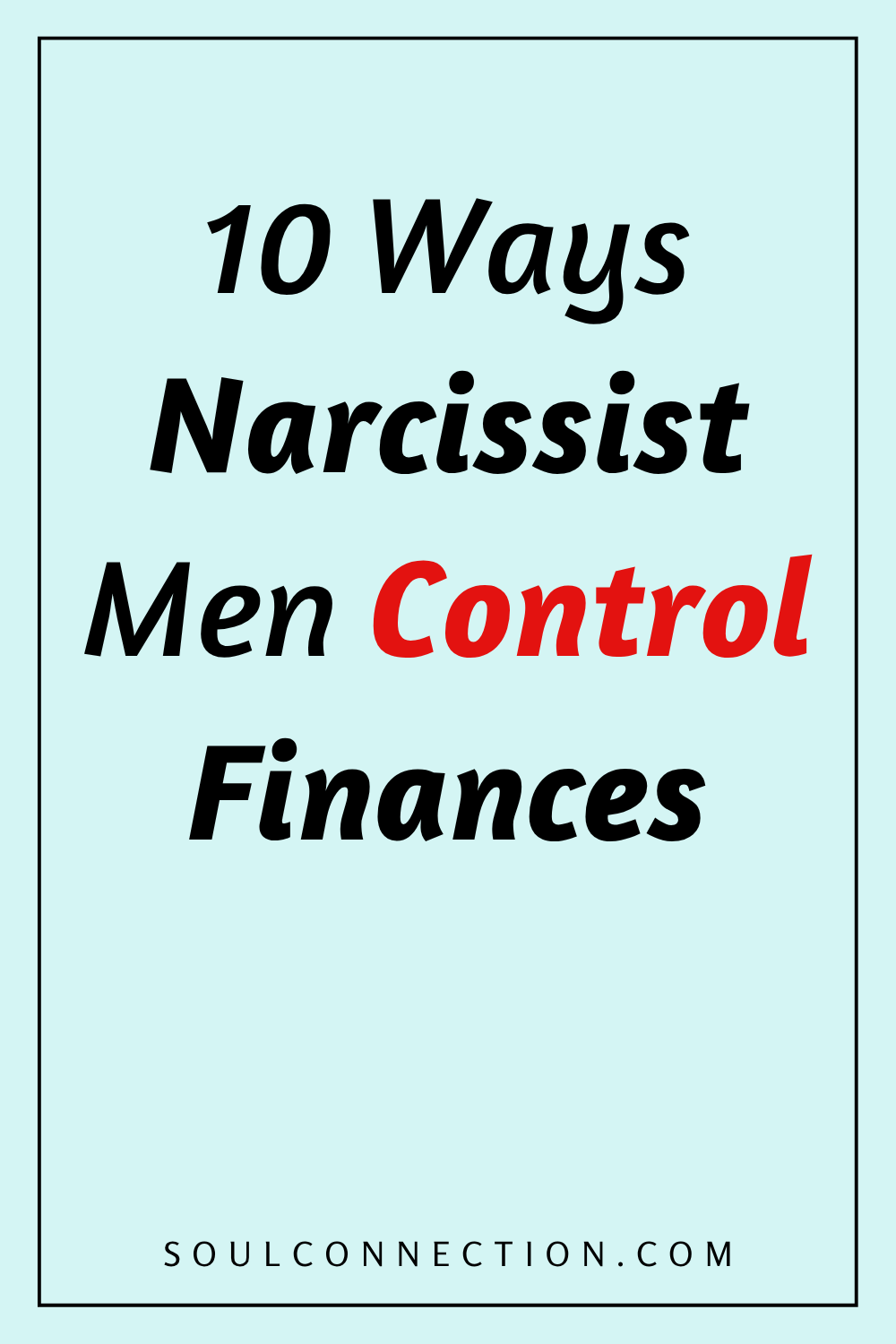 10 Ways Narcissist Men Use Control Tactics - SoulConnection.com.