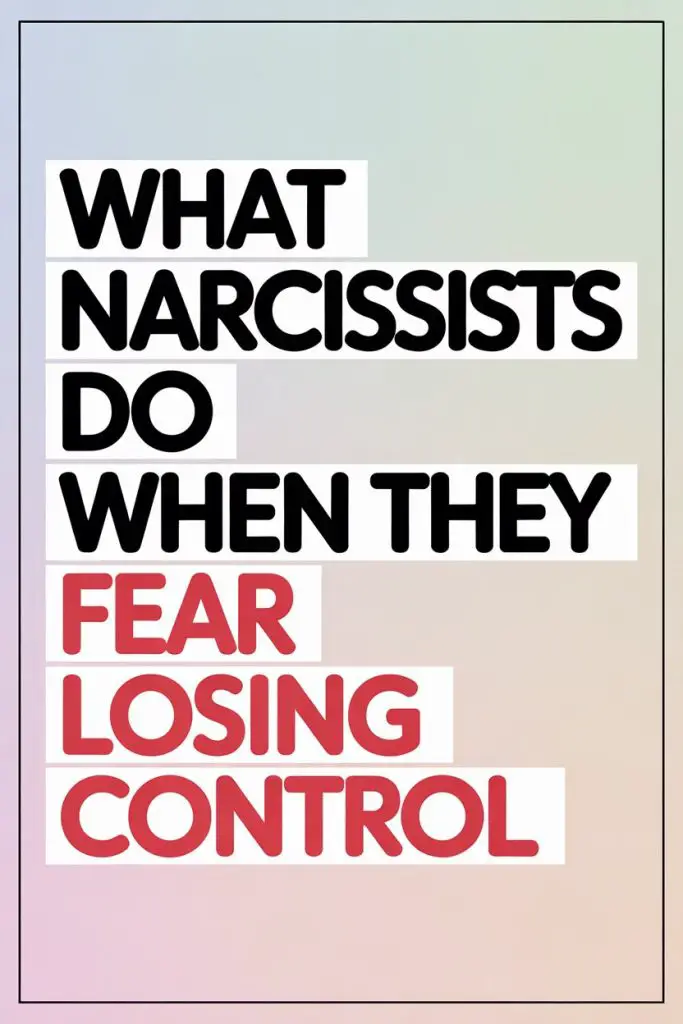 Understanding narcissistic behavior and their fear of losing control.