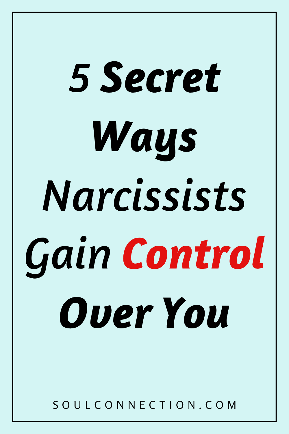 Discover 5 hidden tactics narcissists use to gain control over you.