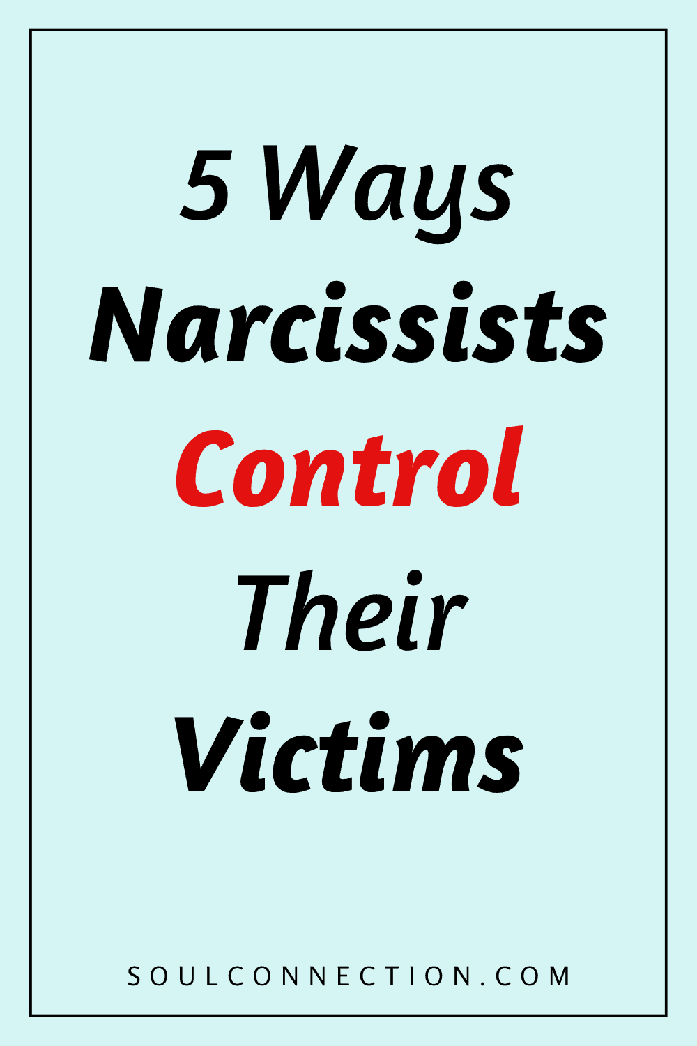 Five Narcissist Control Tactics Targeting Victims Explained