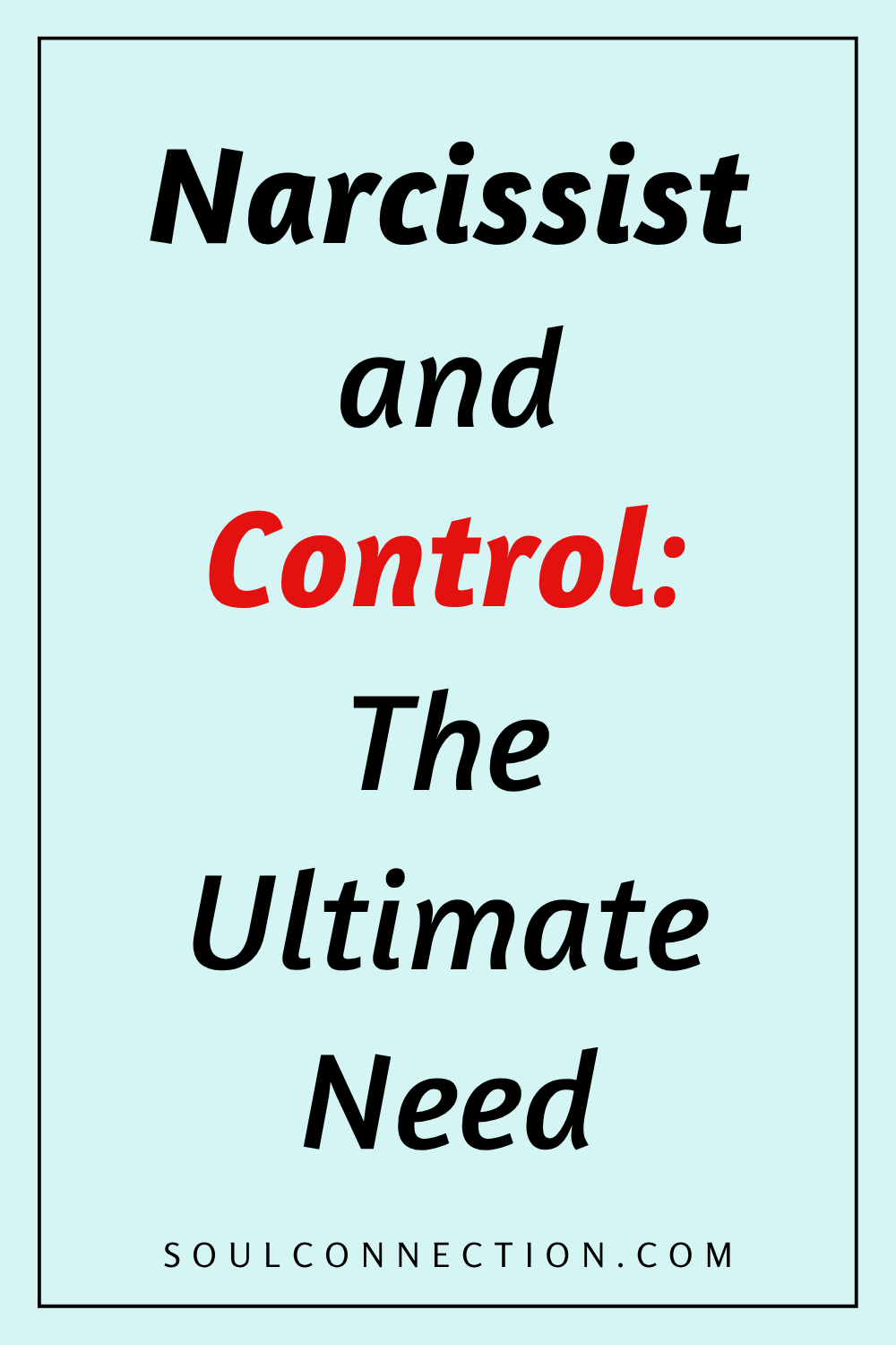Narcissist control is their ultimate need, highlighting emotional manipulation and power in relationships.