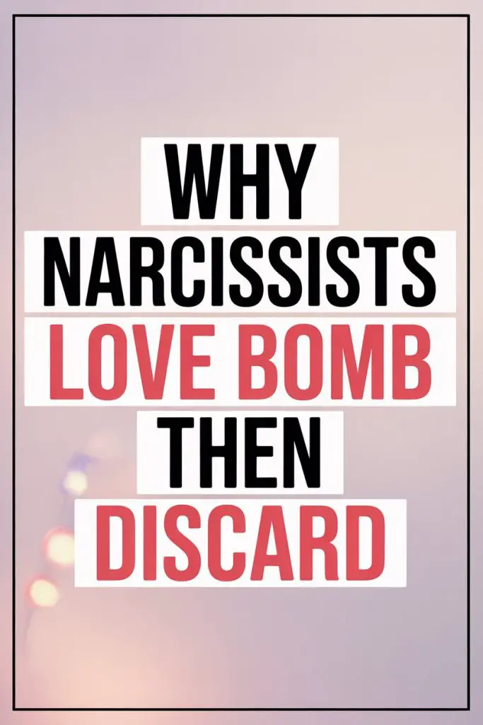 Why narcissists love bomb and discard in toxic relationship cycles.