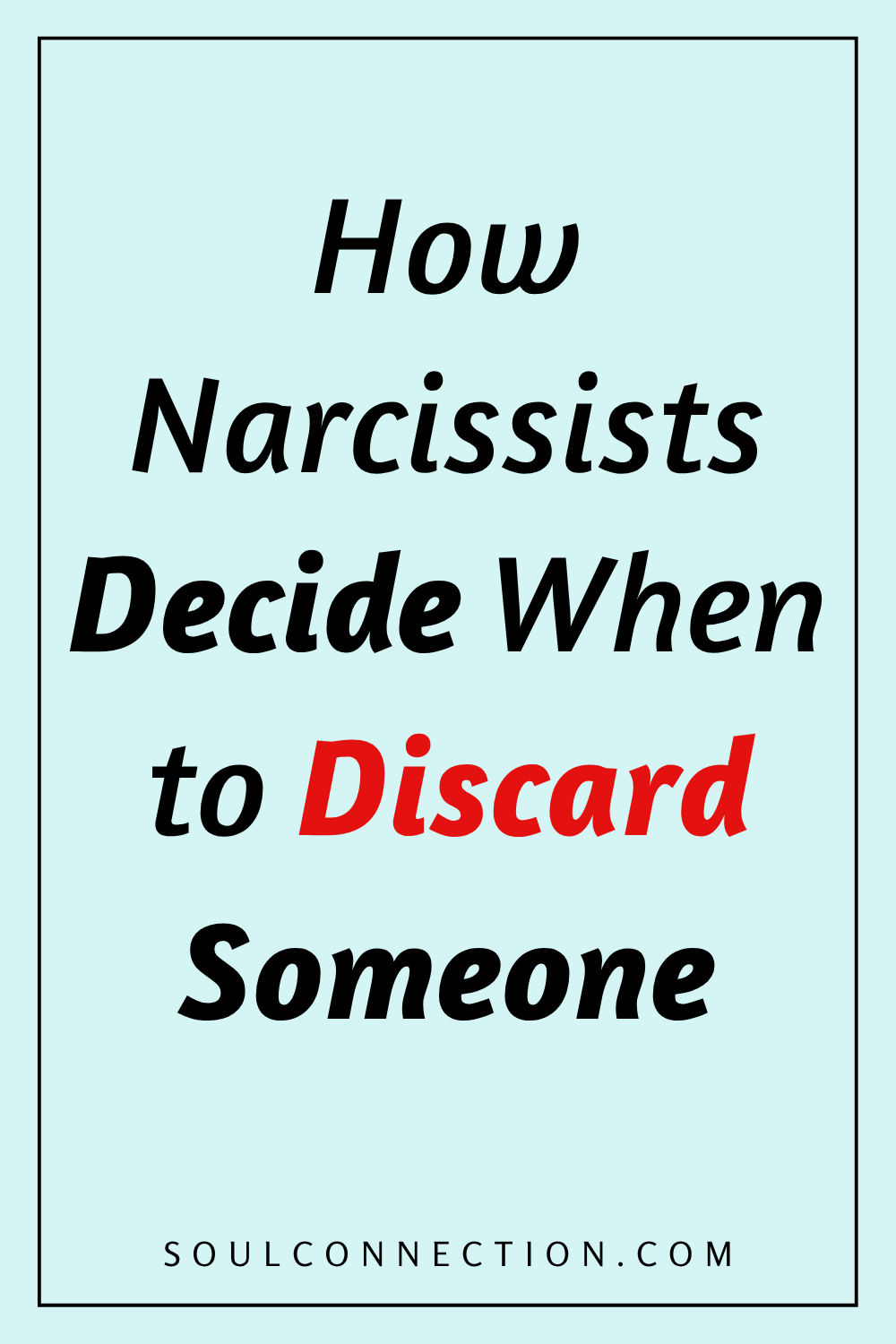 How Narcissists Decide When to Discard Someone in Relationships.