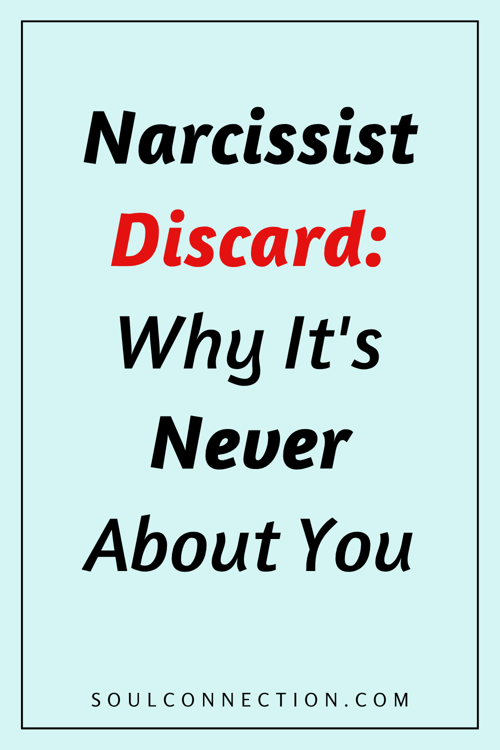 Narcissist Discard: Why Its Never About You – Insights on Narcissistic Behavior and Relationships.