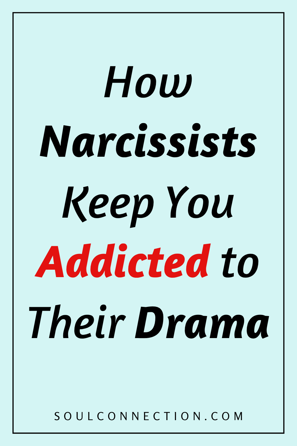 Learn how narcissists keep you addicted to their drama and emotional manipulation.