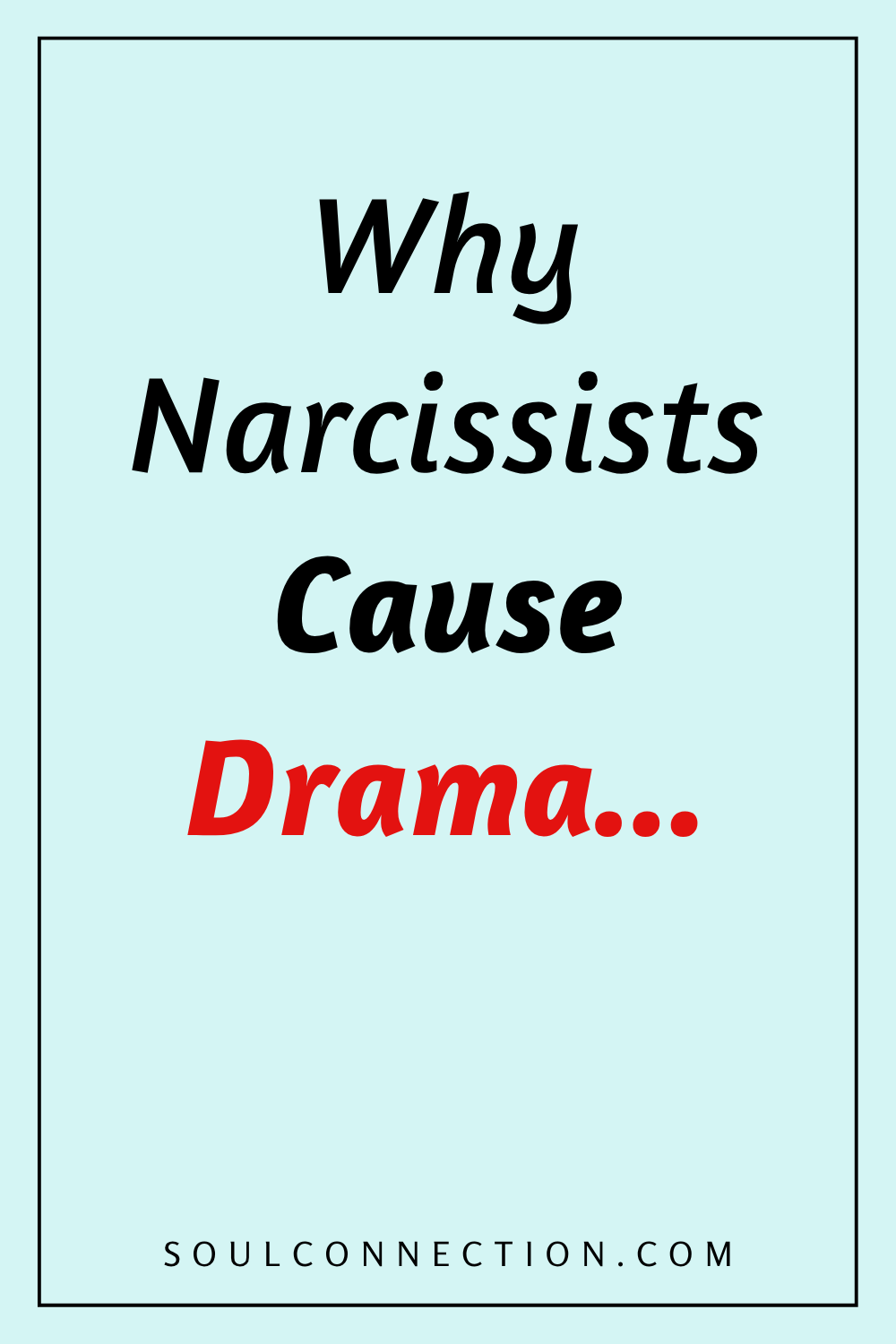 Why Narcissists Cause Drama in Relationships—Understanding Narcissistic Behavior and Emotional Turmoil.