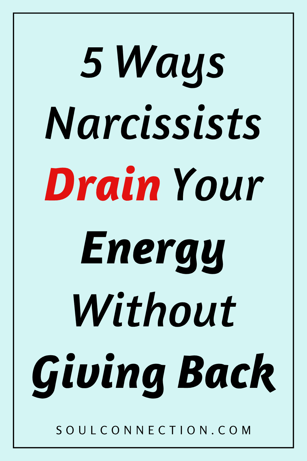 Protect yourself from narcissists draining your energy without giving back.