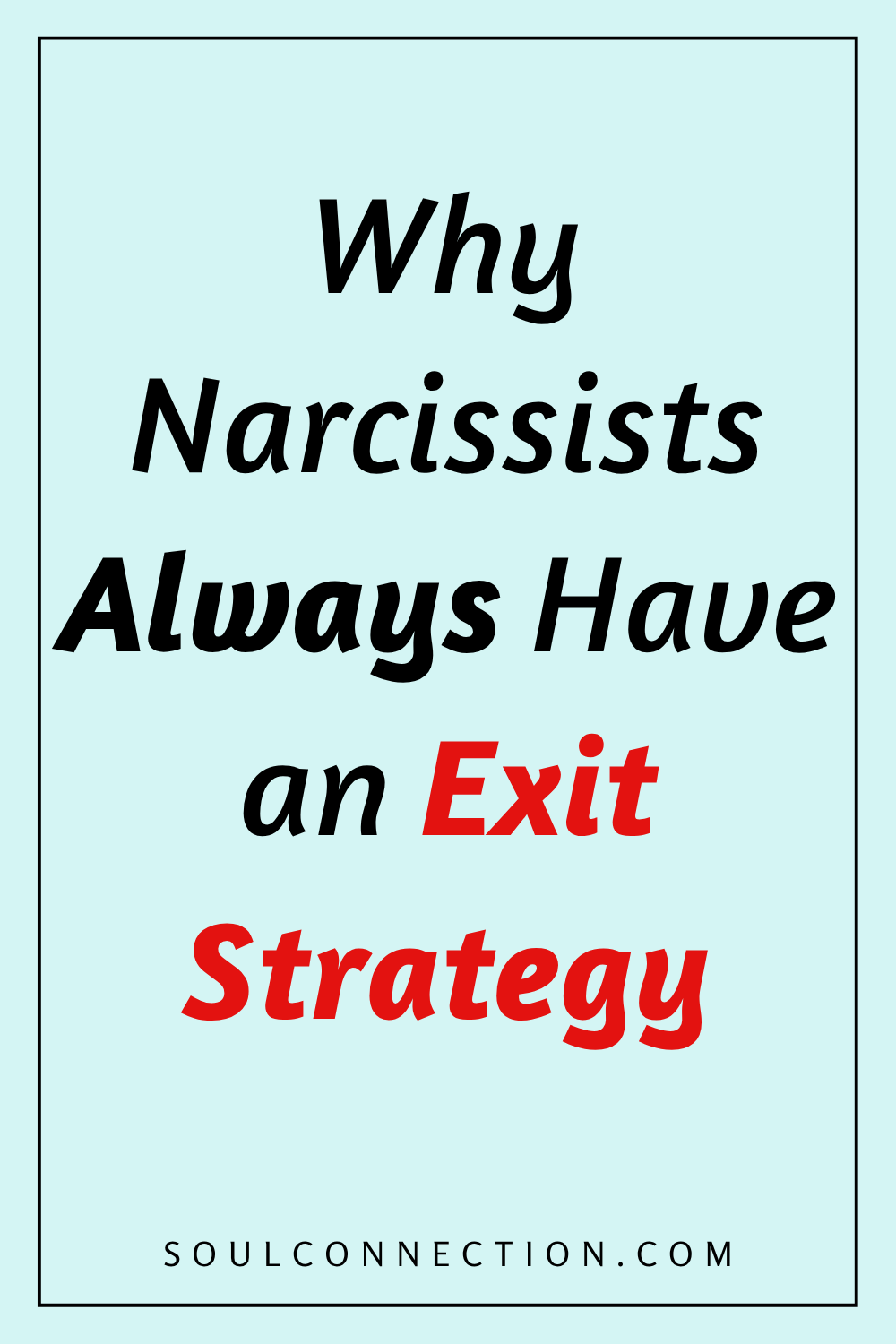 Motivational quote on exit strategy for dealing with narcissists by SoulConnection.com.